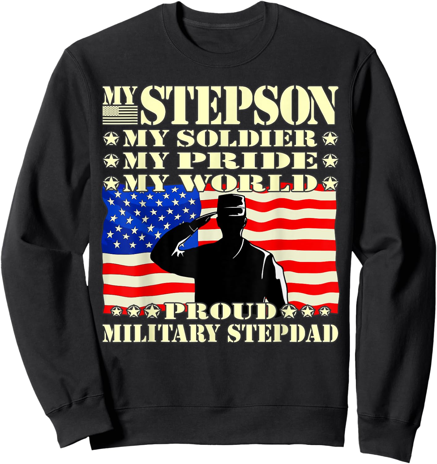 My Stepson My Soldier Hero Proud Military Stepdad Dad Gifts Sweatshirt - Sweatshirt | Black