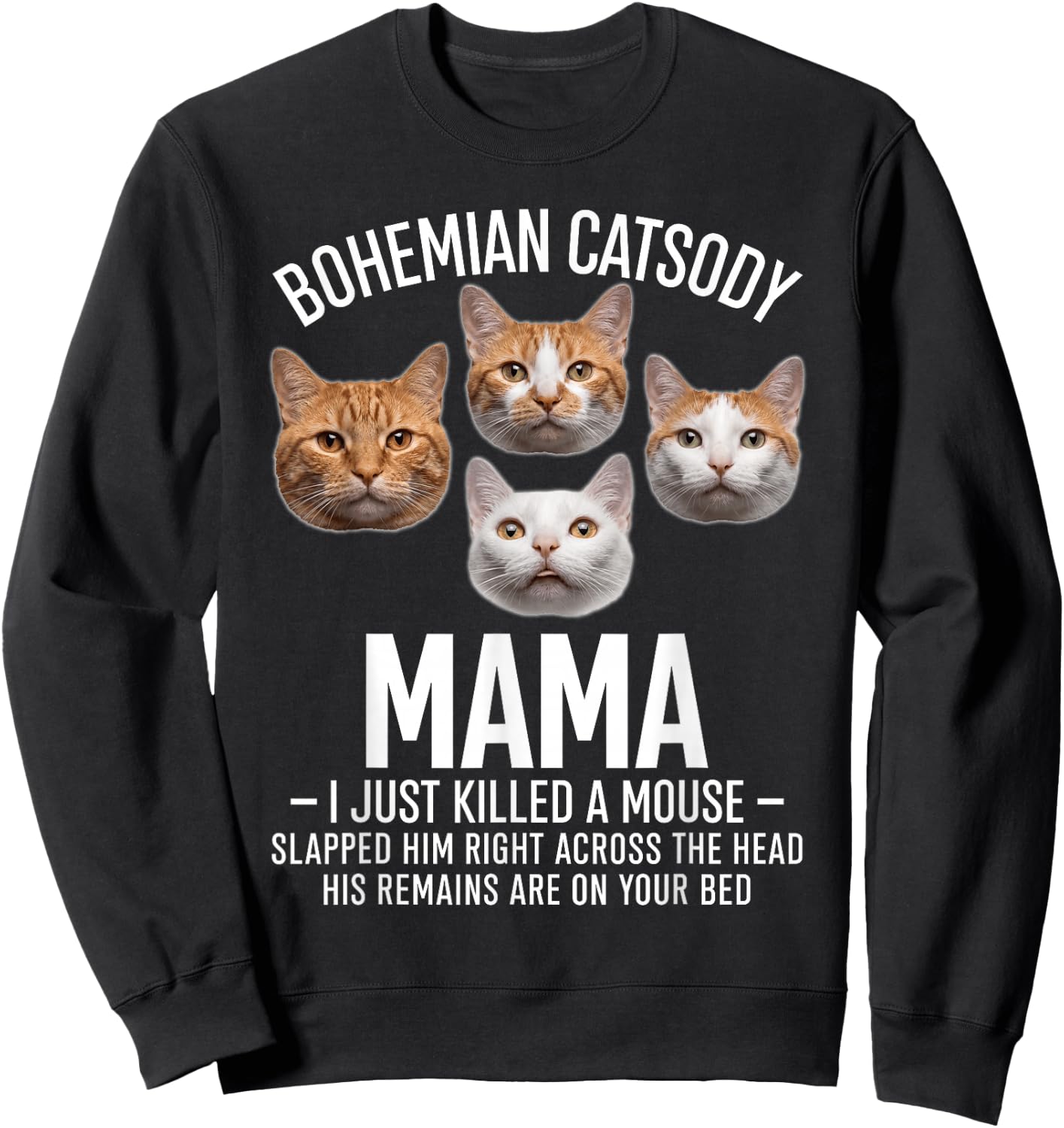 Bohemian Catsody Mama I Just Killed A Mouse Funny Cat Parody Sweatshirt - Sweatshirt | Black