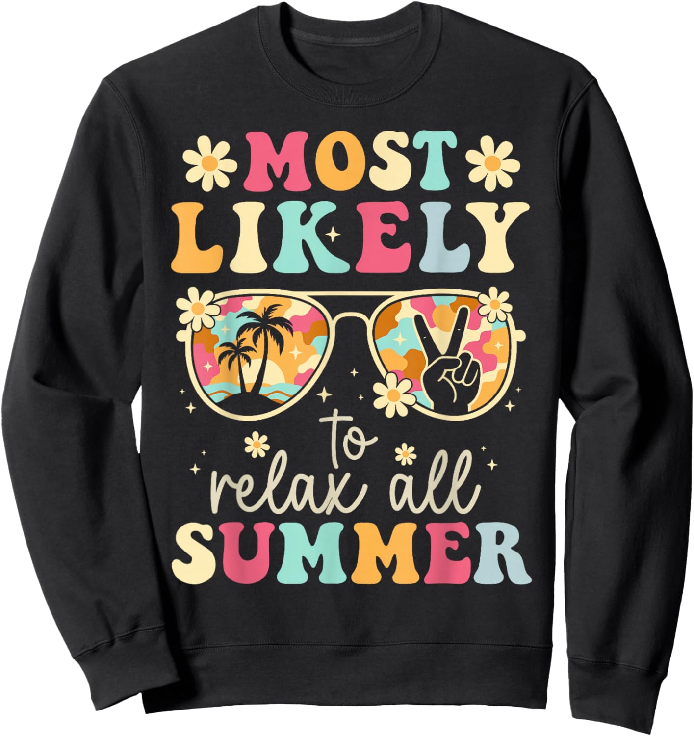Teacher Summer Break Most Likely to Relax All Summer Sweatshirt - Sweatshirt | Black
