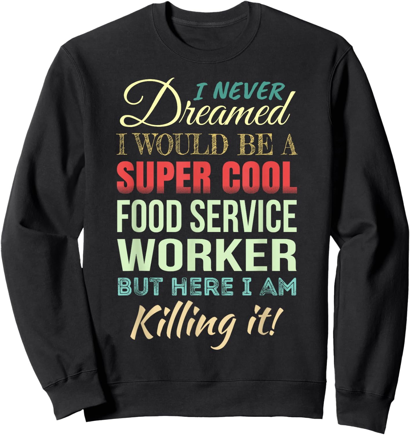Food Service Worker Funny Gift Appreciation Sweatshirt - Sweatshirt | Black
