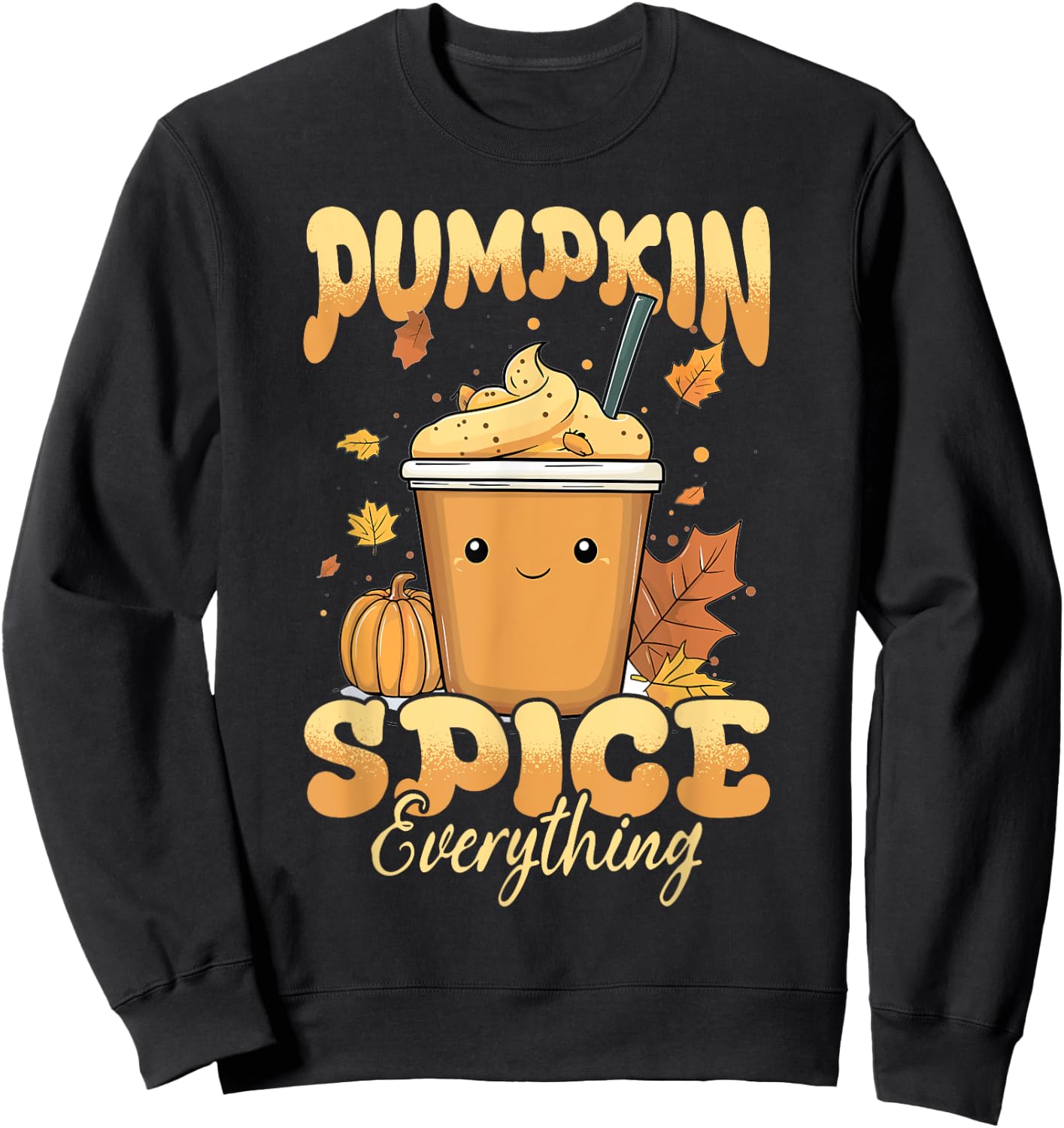 Pumpkin Spice Latte Fall Season Pumpkin Spice Everything Sweatshirt - Sweatshirt | Black