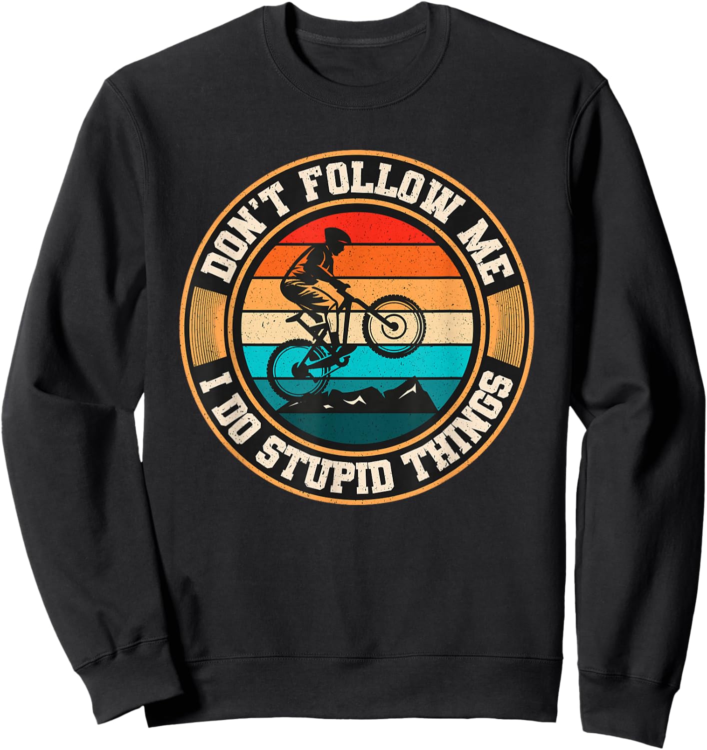 Dont Follow Me I Do Stupid Things Mountain Biking Retro MTB Sweatshirt - Sweatshirt | Black