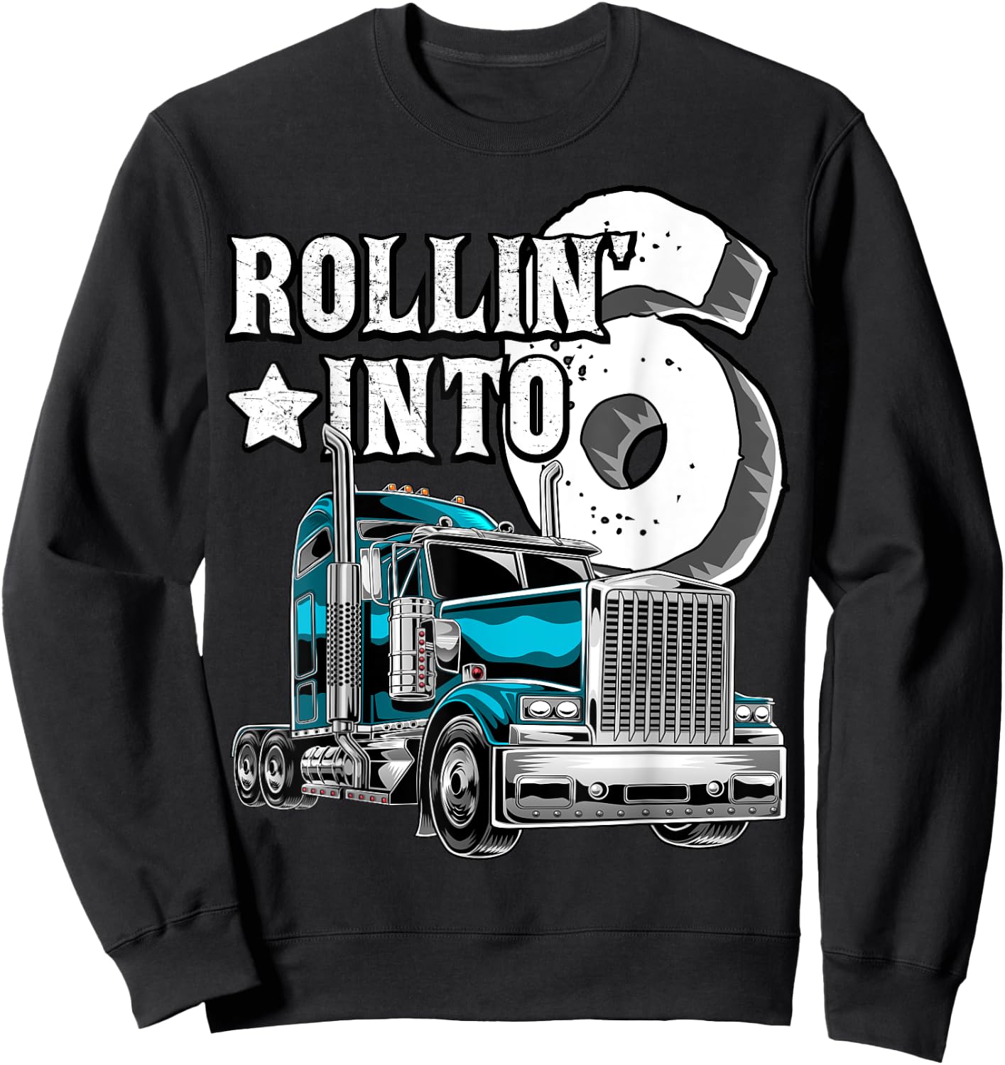 Rollin into 6 Big Rig Semi-Trailer Truck 6th Birthday Gift Sweatshirt - Sweatshirt | Black