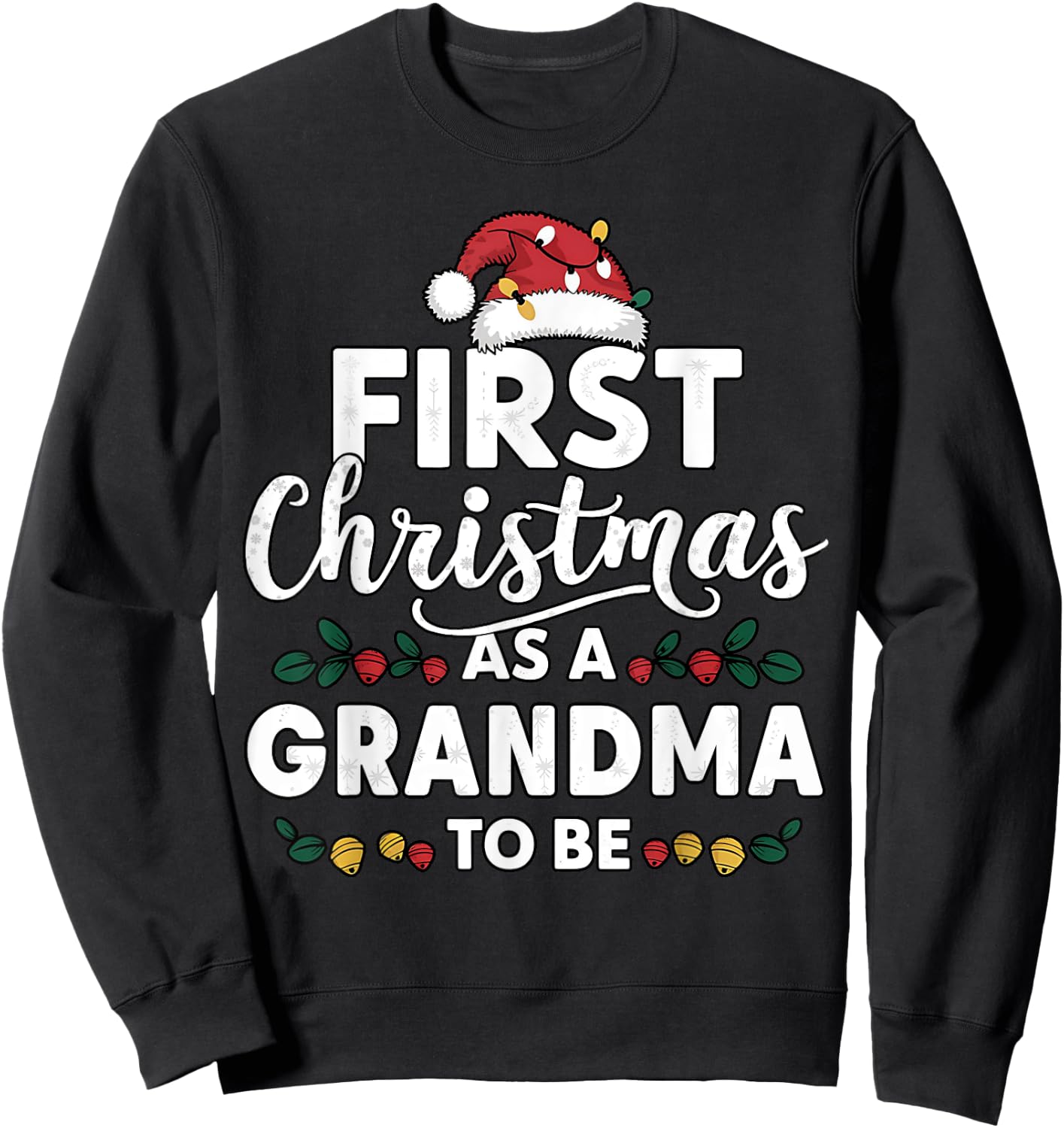 First Christmas As A Grandma To Be New Grandma Christmas Sweatshirt - Sweatshirt | Black