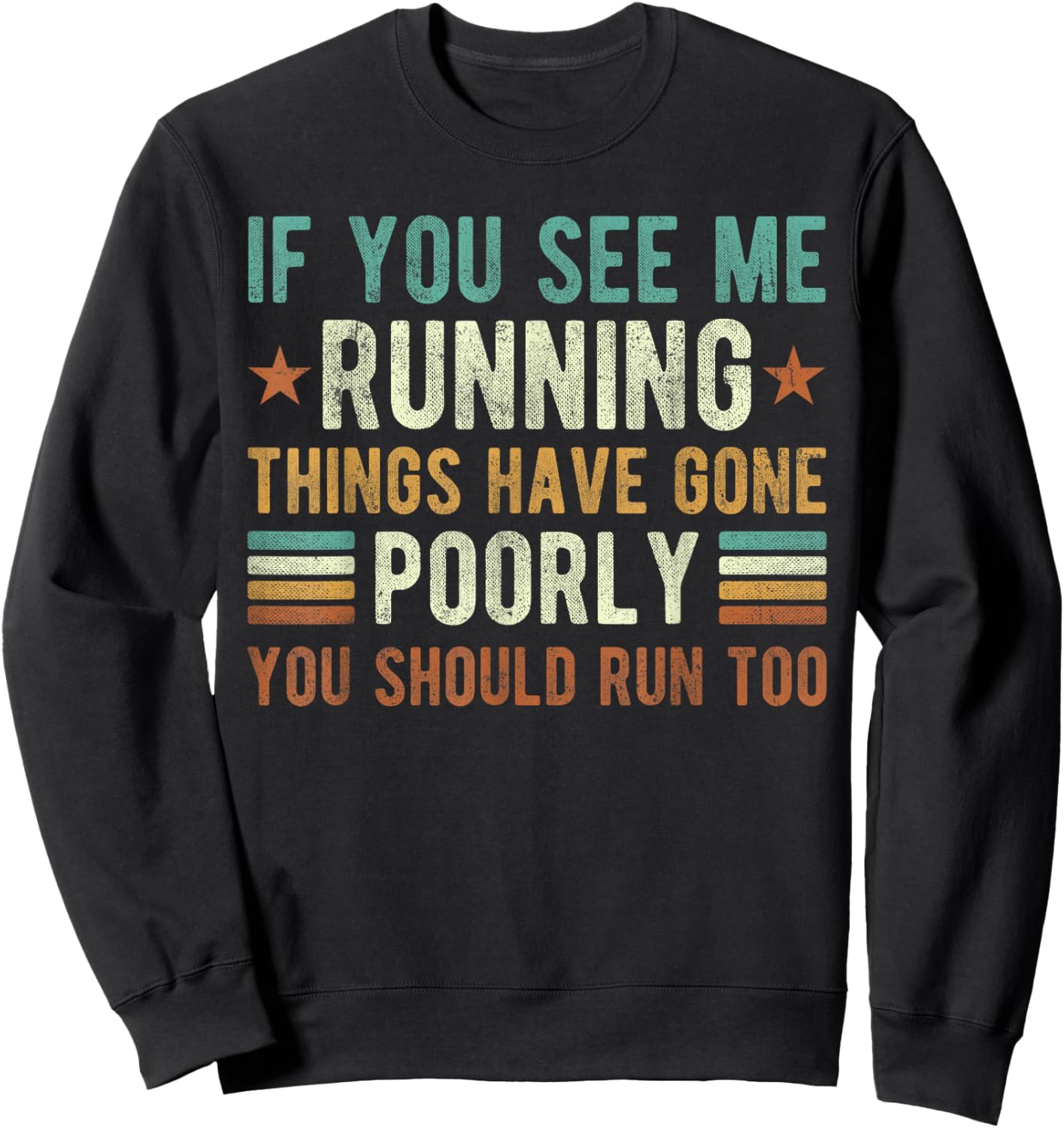 if You See me Running Things Have Gone Poorly Funny Vintage Sweatshirt - Sweatshirt | Black