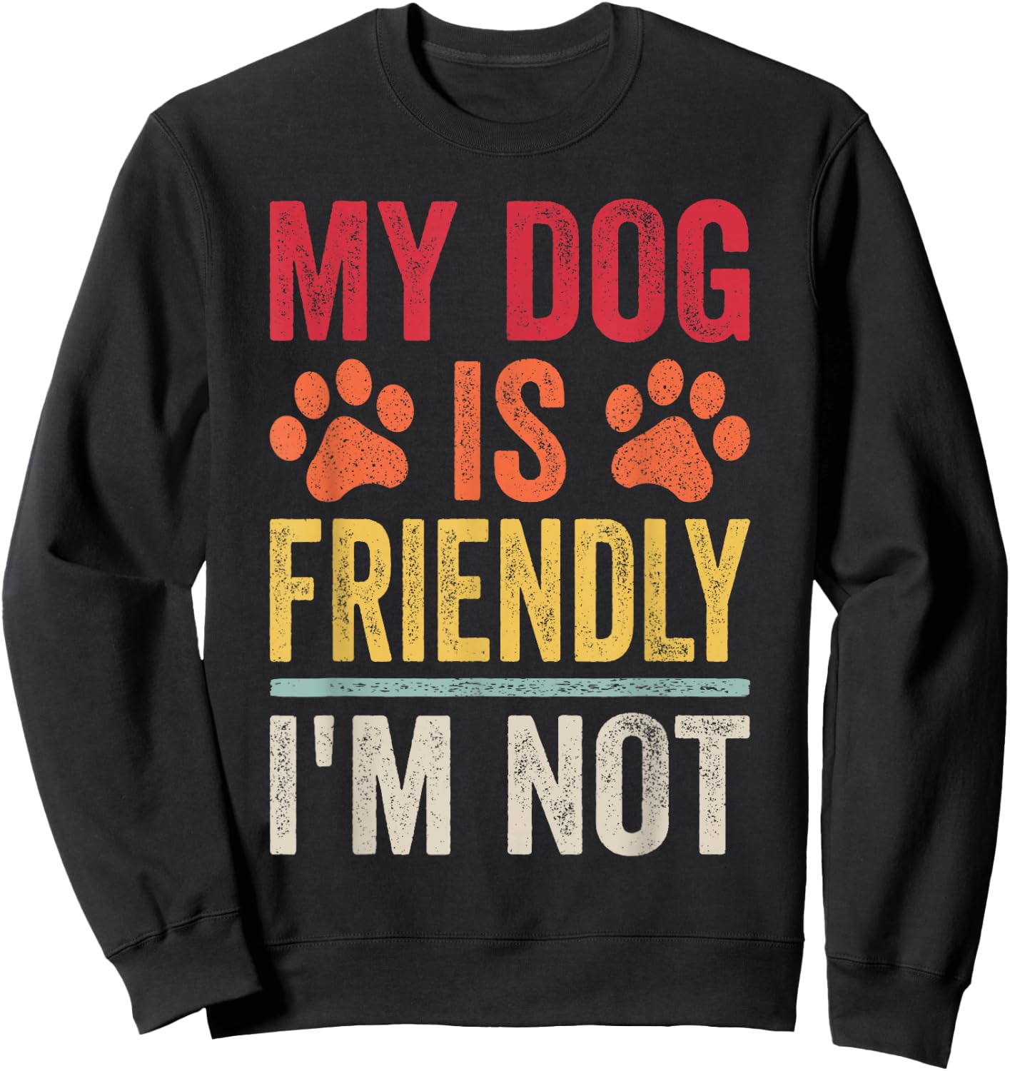 My Dog Is Friendly I'm Not Funny Dog Sweatshirt - Sweatshirt | Black