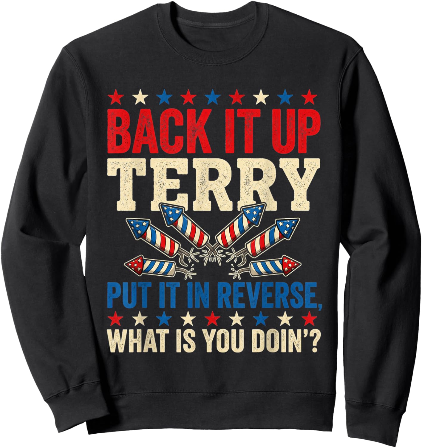 Back it Up Terry Put It in Reverse July 4th Fireworks Terry Sweatshirt - Sweatshirt | Black
