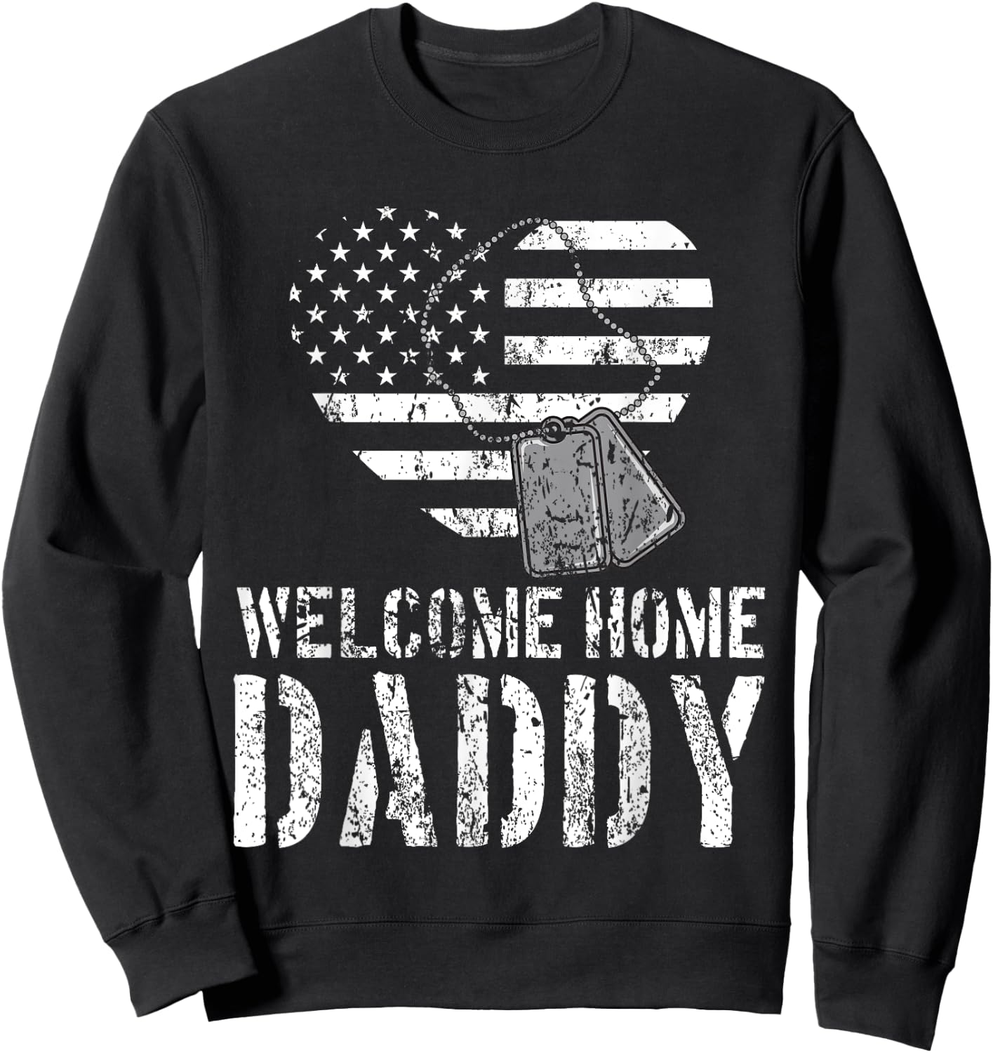 Welcome Home Daddy Shirt Military Matching Homecoming Gift Sweatshirt - Sweatshirt | Black