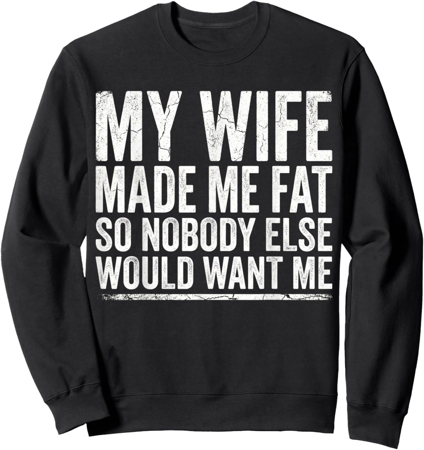 Fathers Day My Wife Made Me Fat Funny Saying Husband Sweatshirt - Sweatshirt | Black