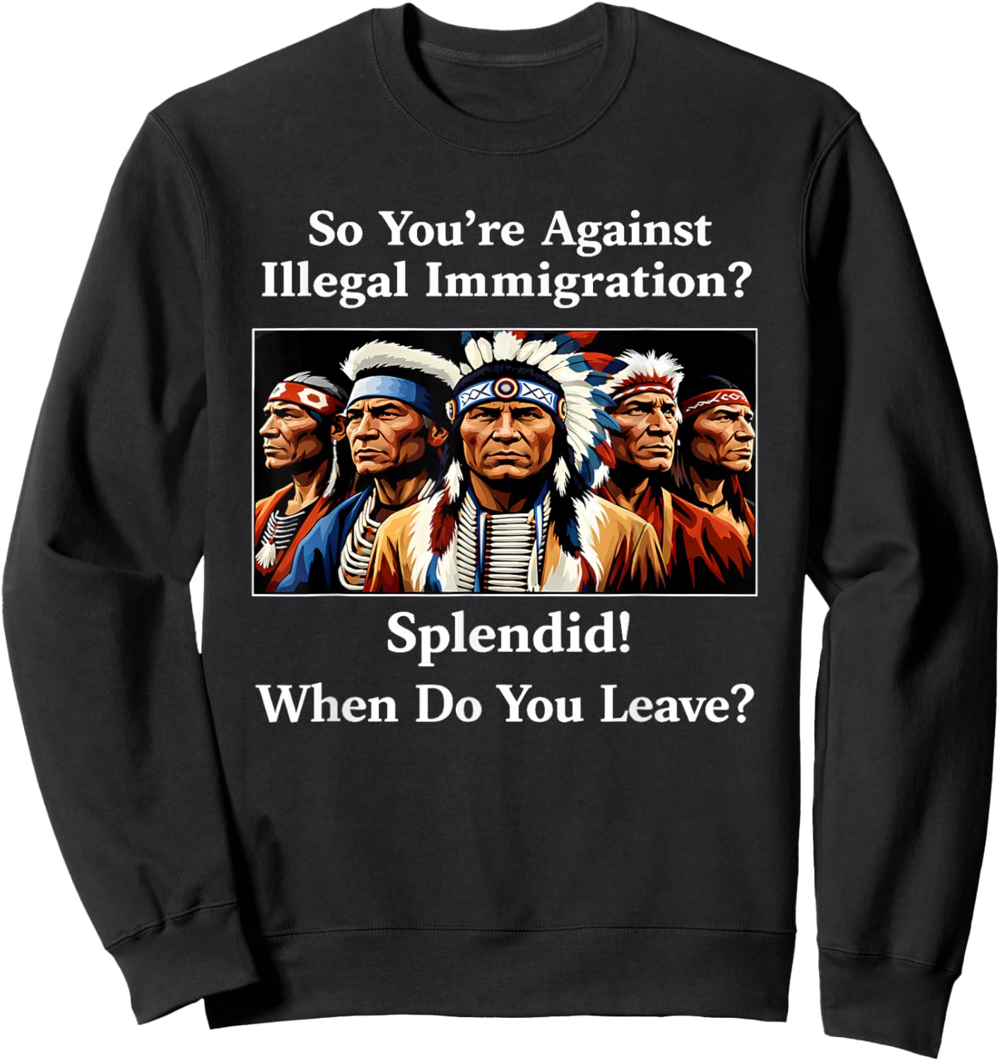 So You're Against Illegal Immigration Splendid When Do You Sweatshirt - Sweatshirt | Black