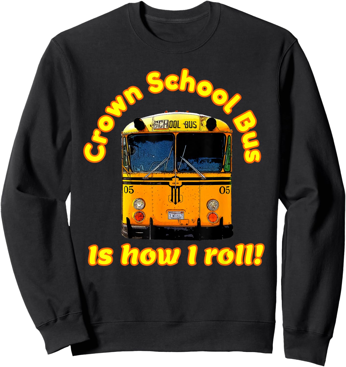Crown school bus is how I roll- - Crazy Funny Sweatshirt - Sweatshirt | Black