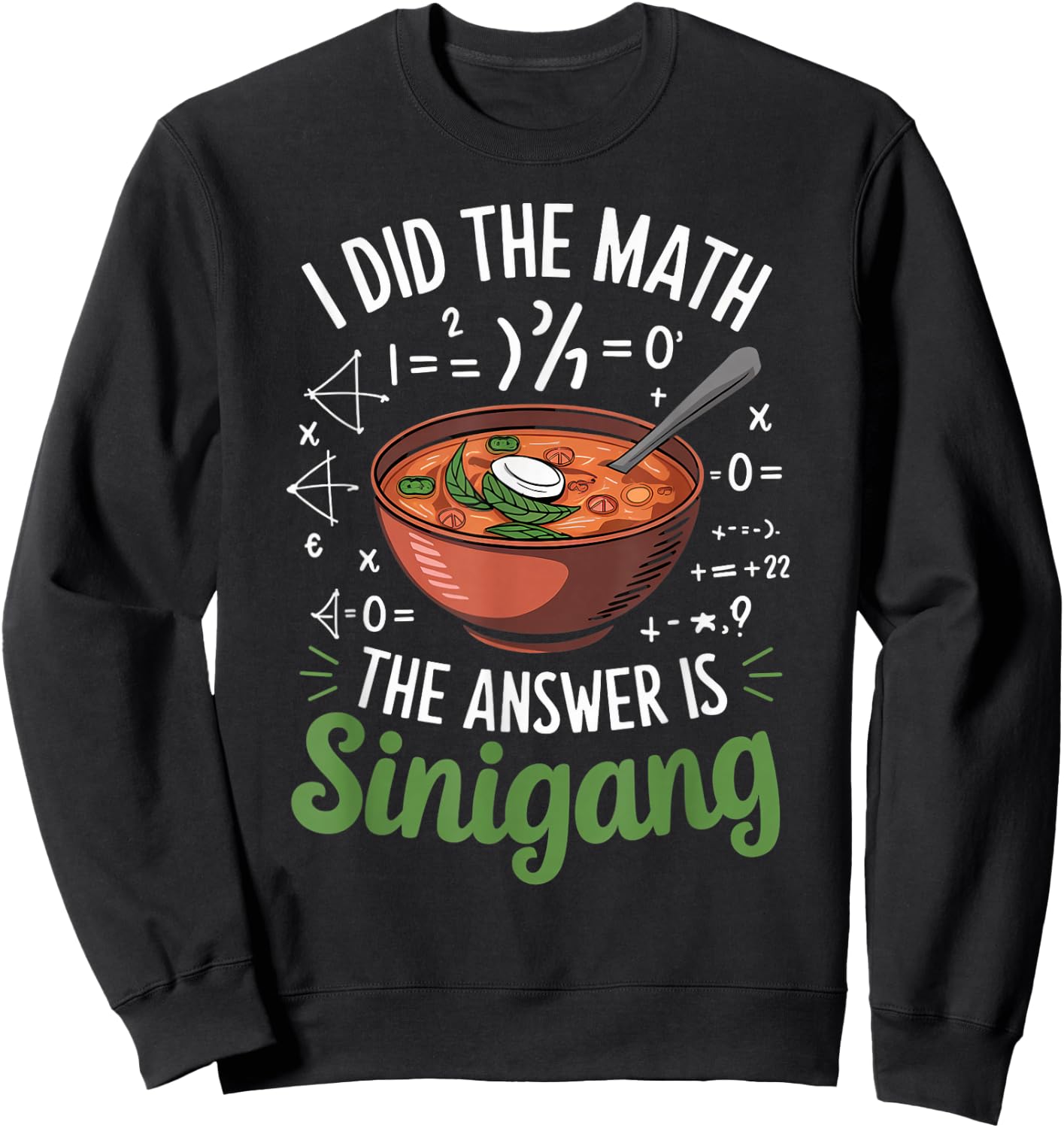 Food Lovers I Did The Math Answer Is Sinigang Sweatshirt - Sweatshirt | Black