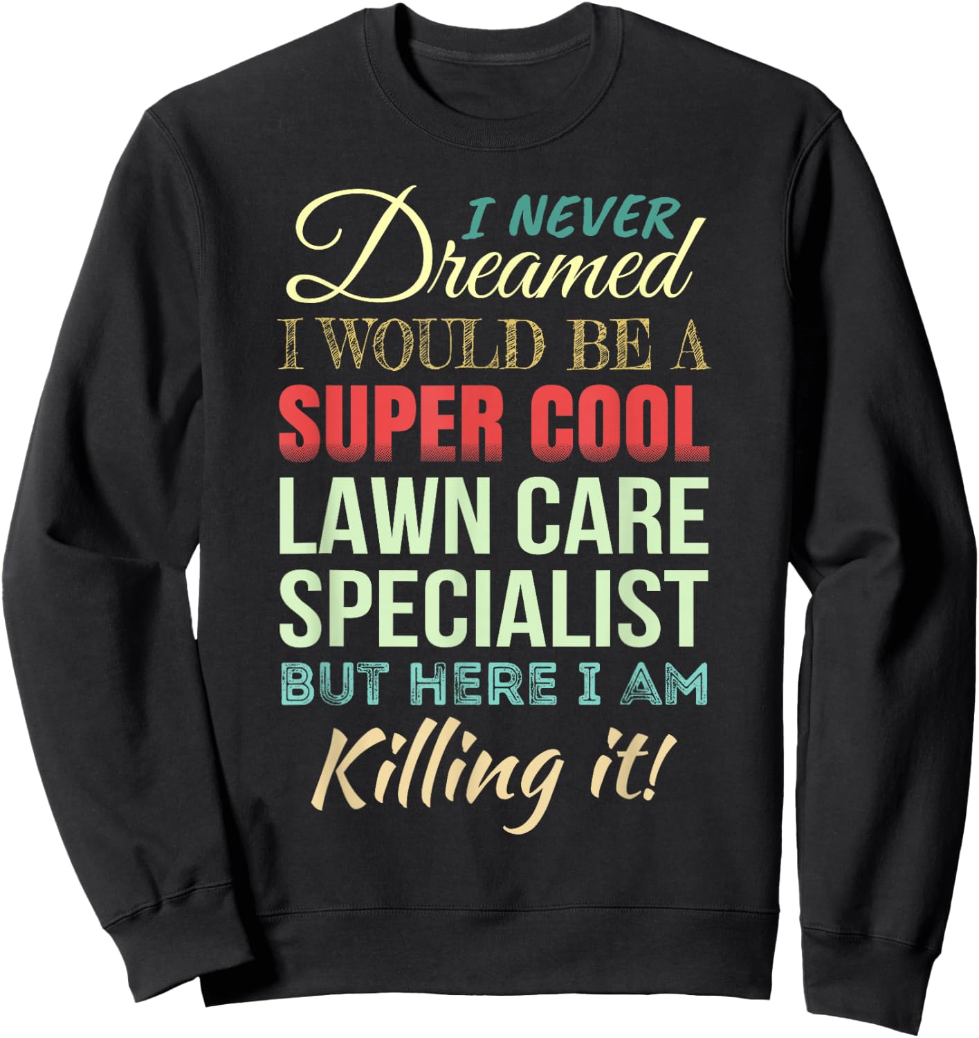 Lawn Care Specialist Funny Gift Appreciation Sweatshirt - Sweatshirt | Black