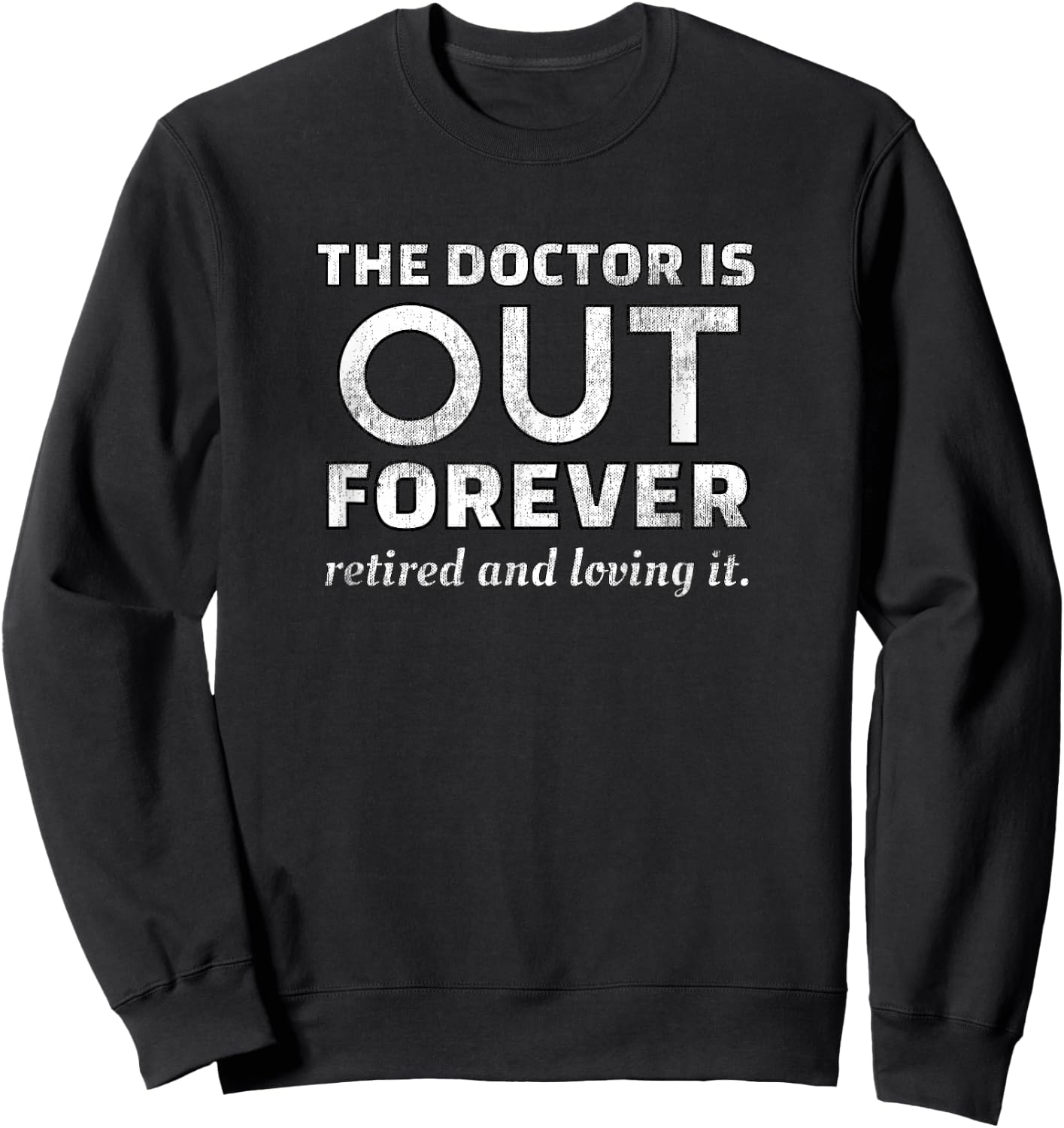 Retired Humor Doctor Retire Retirement Gag Gift Men Sweatshirt - Sweatshirt | Black
