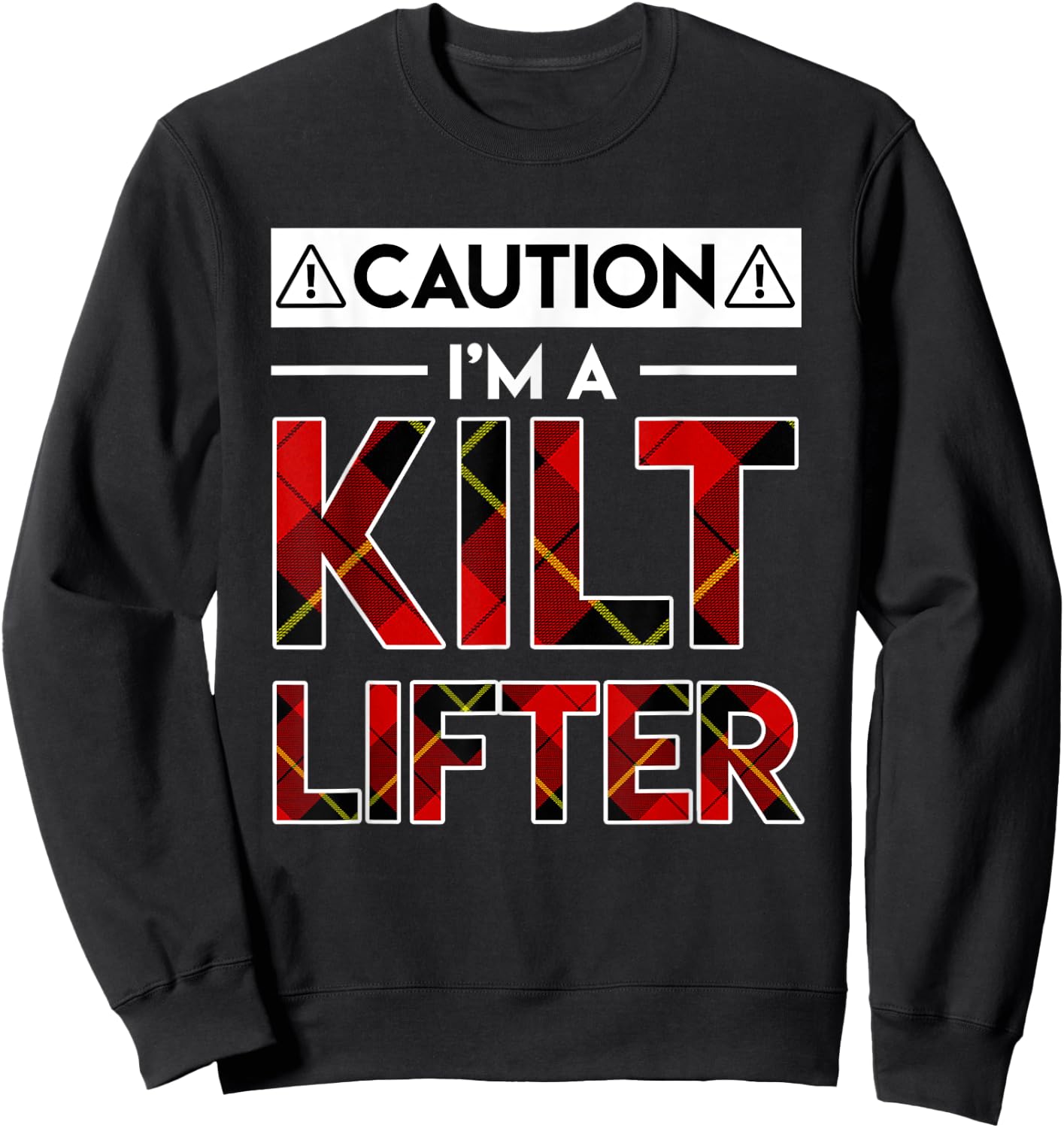 Caution Im A Kilt Lifter Funny Kilt Lifter Gifts Shirt Sweatshirt - Sweatshirt | Black