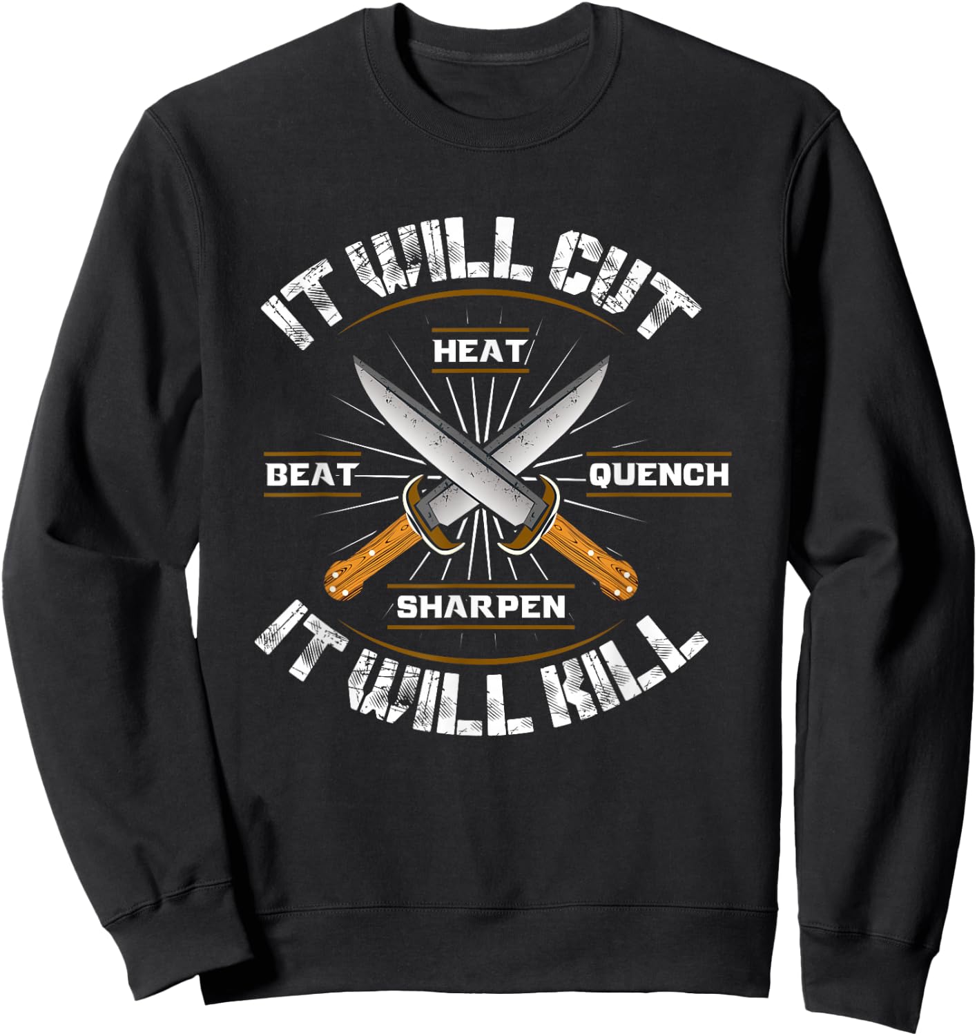Fire Forged Knife Sword It Will Cut Cool Gift Sweatshirt - Sweatshirt | Black