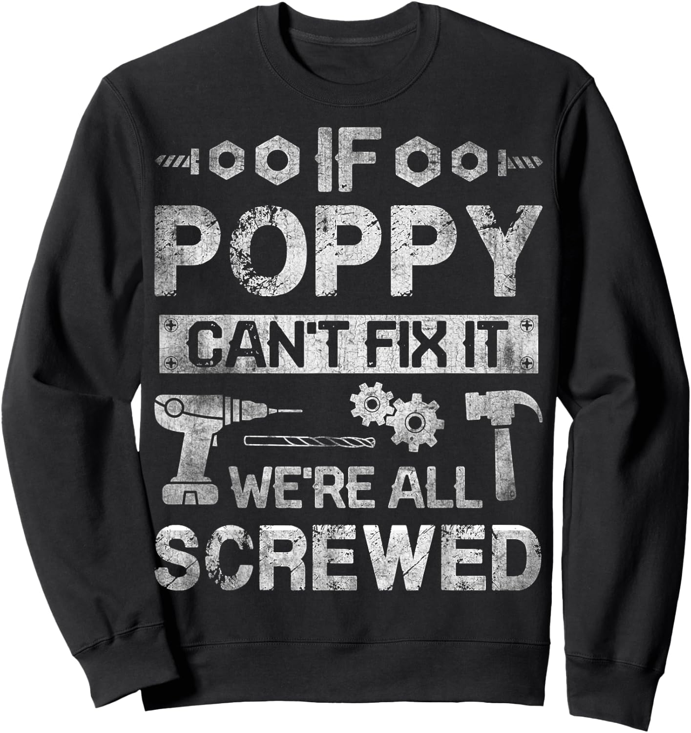 If Poppy Can't Fix it We're All Screwed Funny Fathers Gift Sweatshirt - Sweatshirt | Black