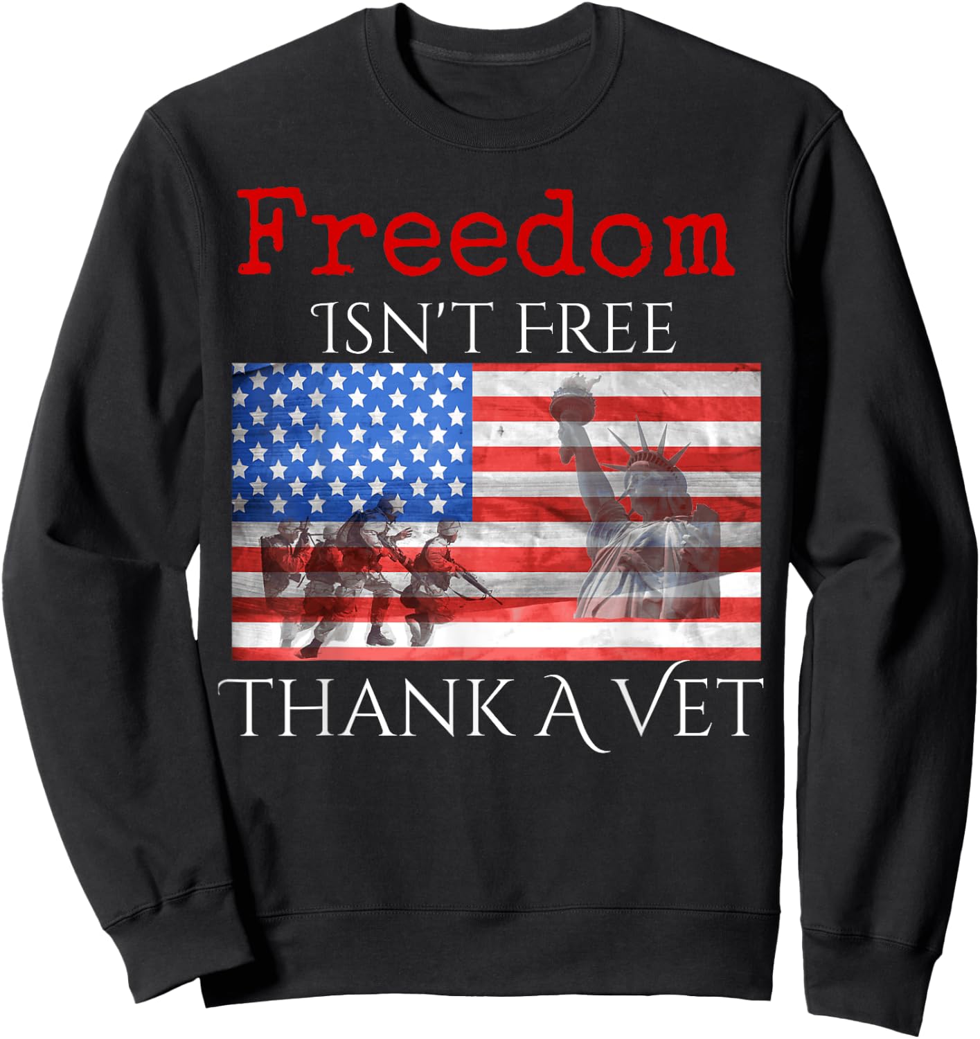 Freedom Isn't Free Thank A Vet Sweatshirt - Sweatshirt | Black