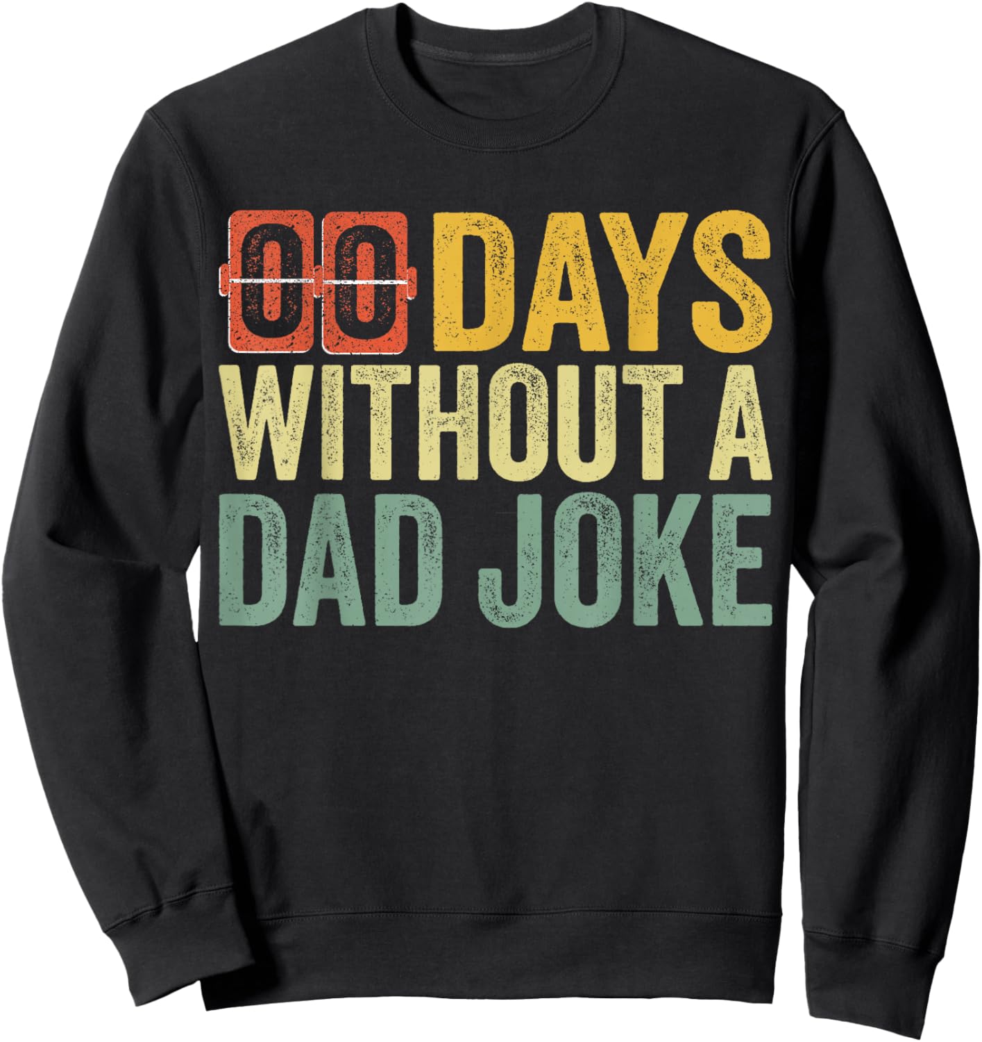 Men 00 Zero Days Without A Dad Joke Humor Fathers Day Sweatshirt - Sweatshirt | Black