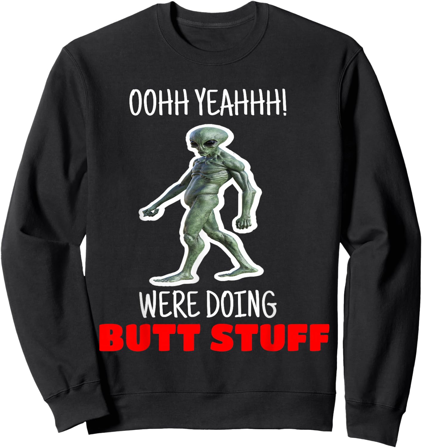 Butt Stuff Were Doing Butt Stuff Alien Work Out Shirt Sweatshirt - Sweatshirt | Black