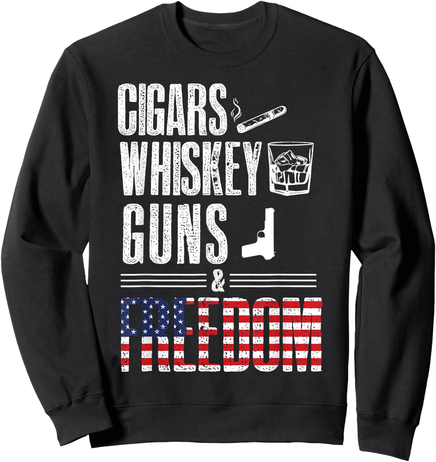 Cigars Whiskey Guns Freedom Shirt - Funny U.S Flag Graphic Sweatshirt - Sweatshirt | Black