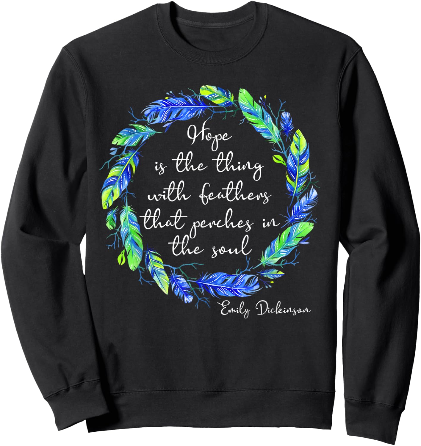 Emily Dickinson Poem Hope is The Thing With Feathers Sweatshirt - Sweatshirt | Black
