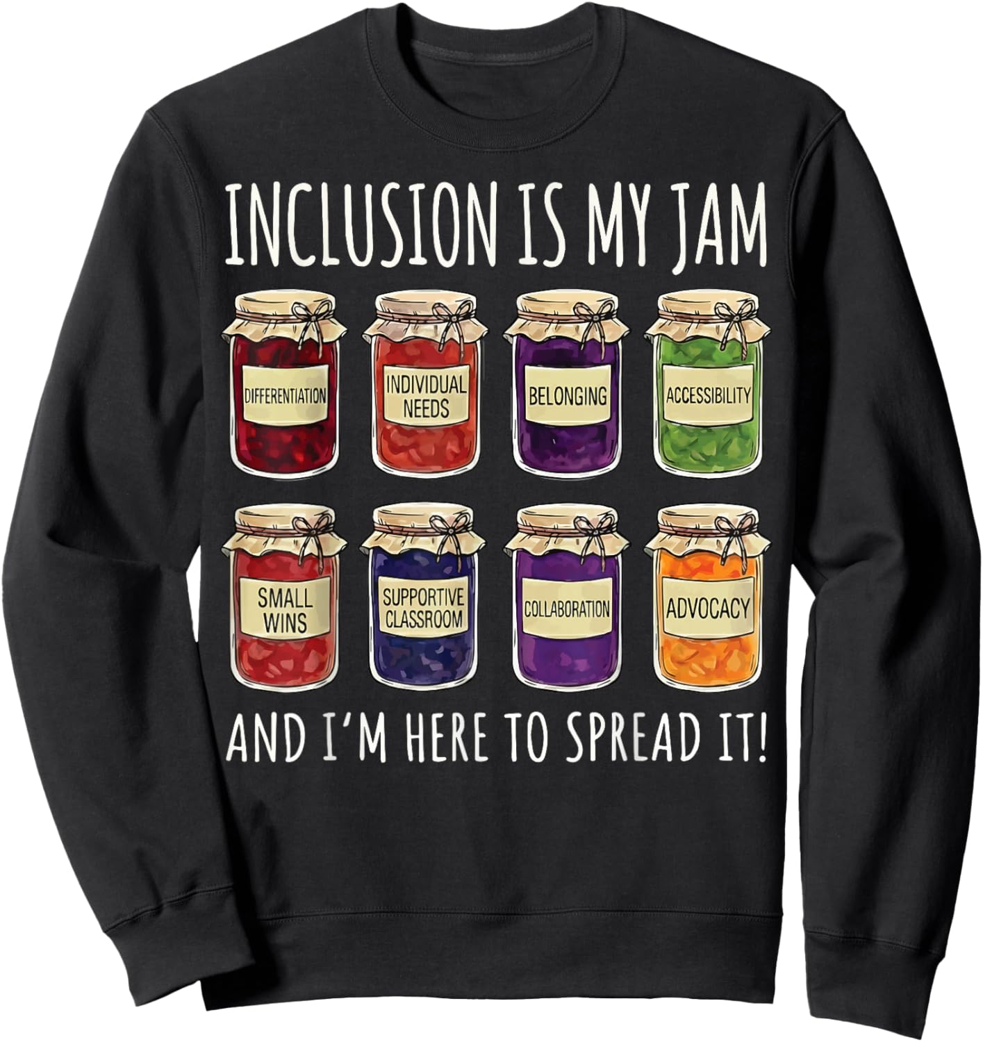 Inclusion is My Jam and I'm Here to Spread It Sweatshirt - Sweatshirt | Black