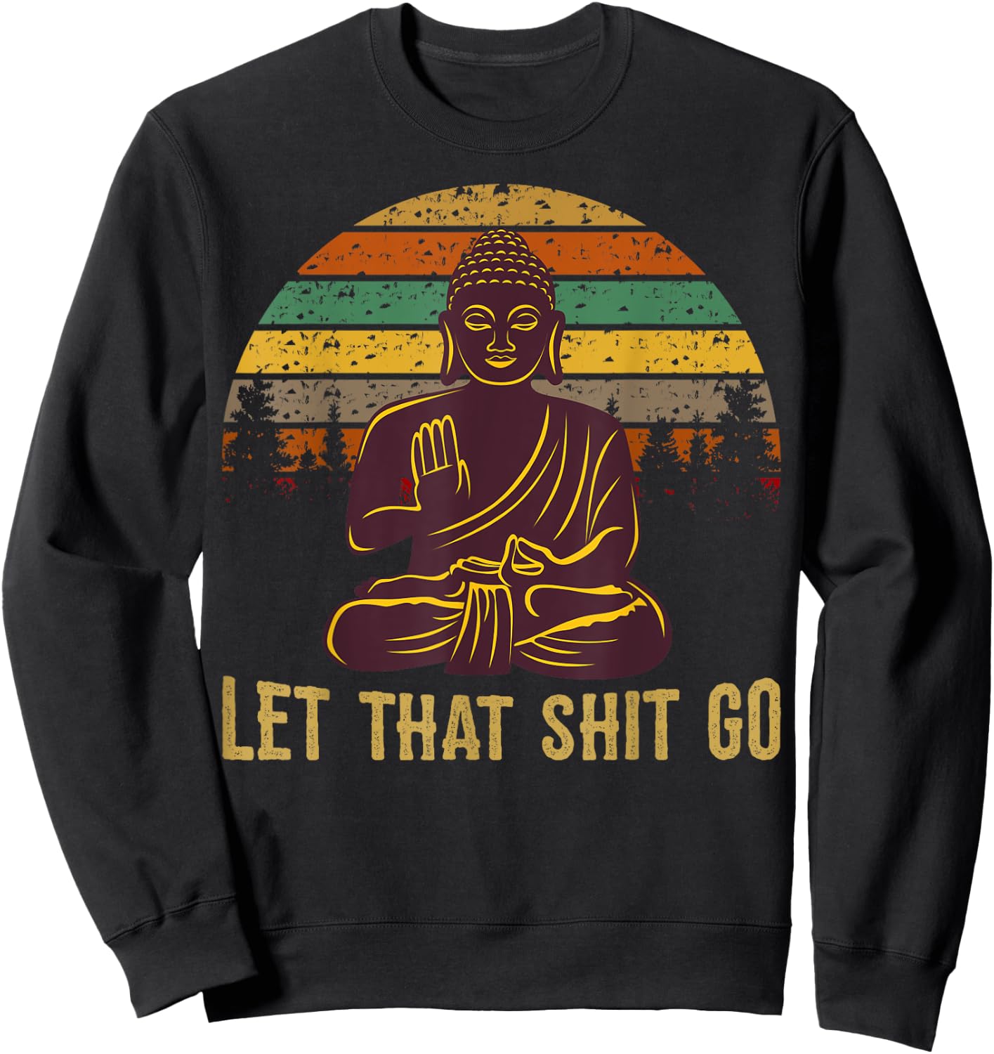 Let That Shit Go Buddha Sweatshirt - Sweatshirt | Black