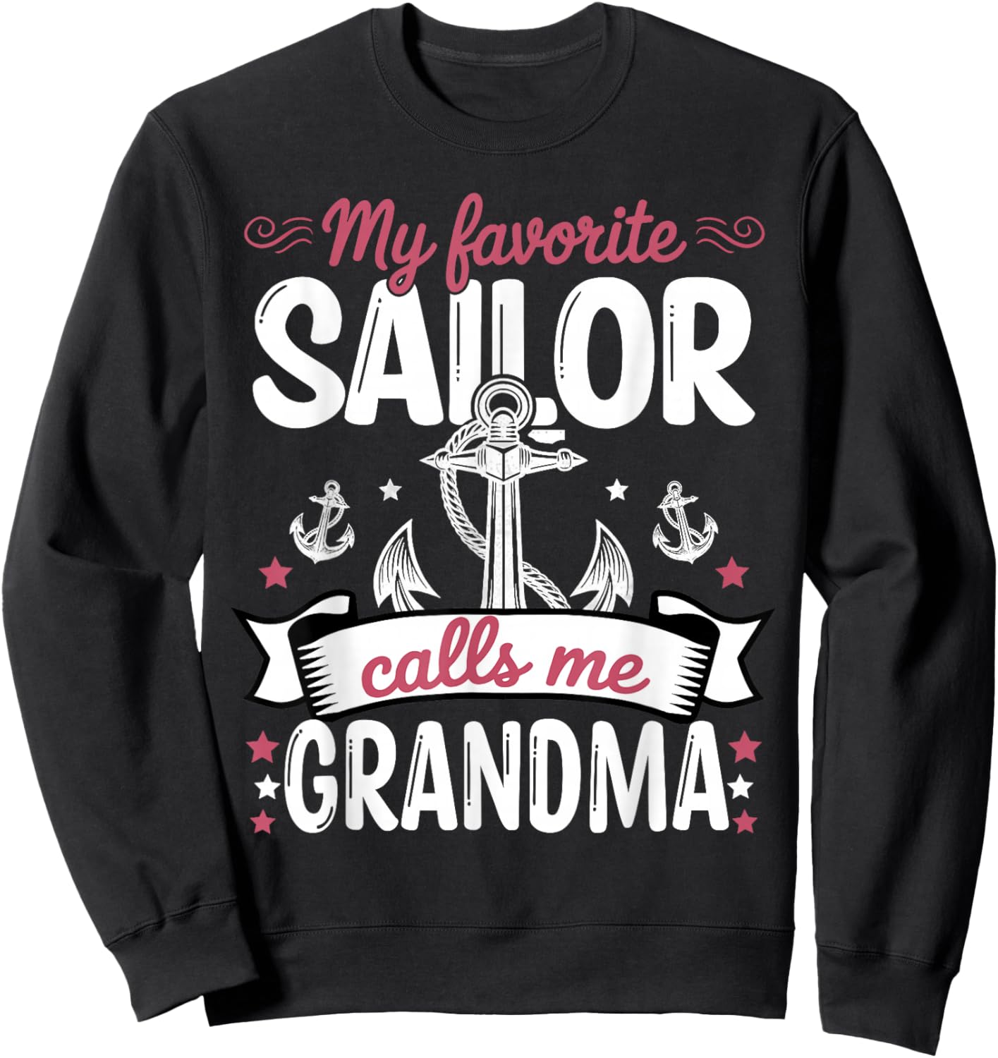 My Favorite Sailor Calls Me Grandma – Anchor Quote Sweatshirt - Sweatshirt | Black