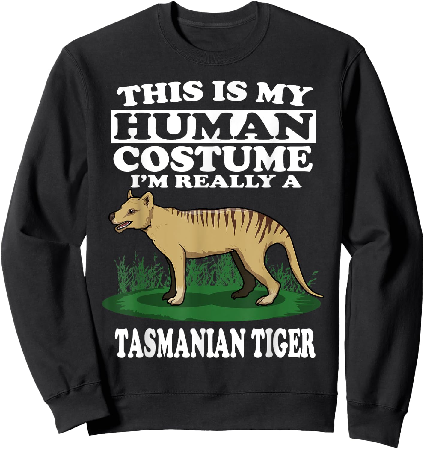 This Is My Human Costume I'm Really A Tasmanian Tiger Gift Sweatshirt - Sweatshirt | Black