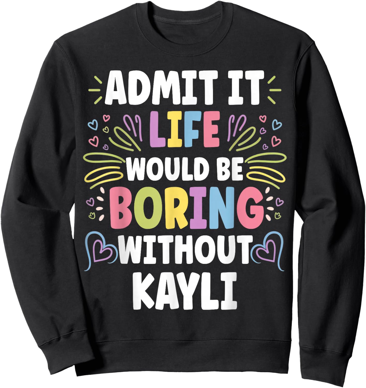 KAYLI Personalized Name Funny Cute Custom KAYLI Name Sweatshirt - Sweatshirt | Black