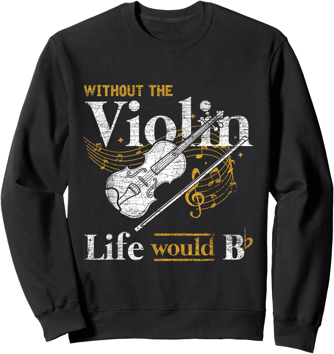 Life Would Be Flat Without The Violin Sweatshirt - Sweatshirt | Black