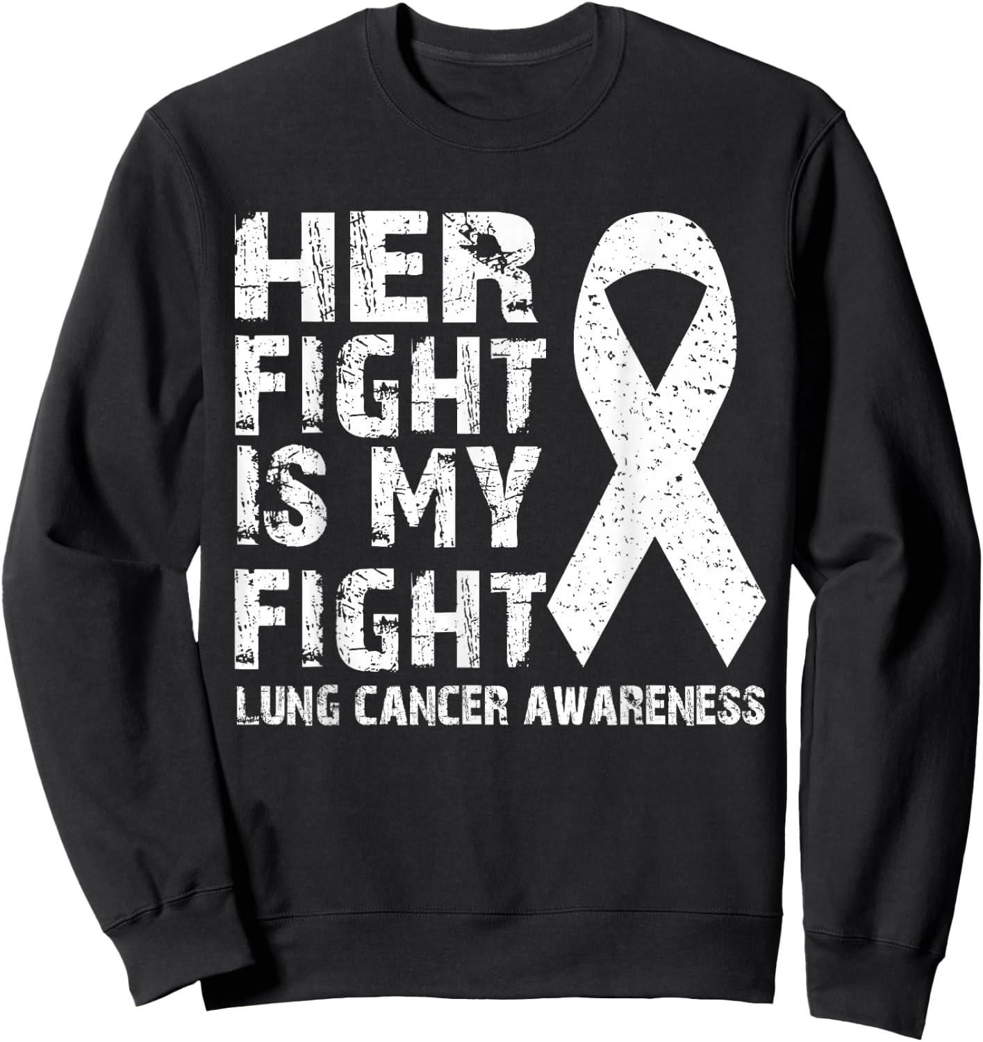 Her fight is my fight Lung cancer awareness Sweatshirt - Sweatshirt | Black