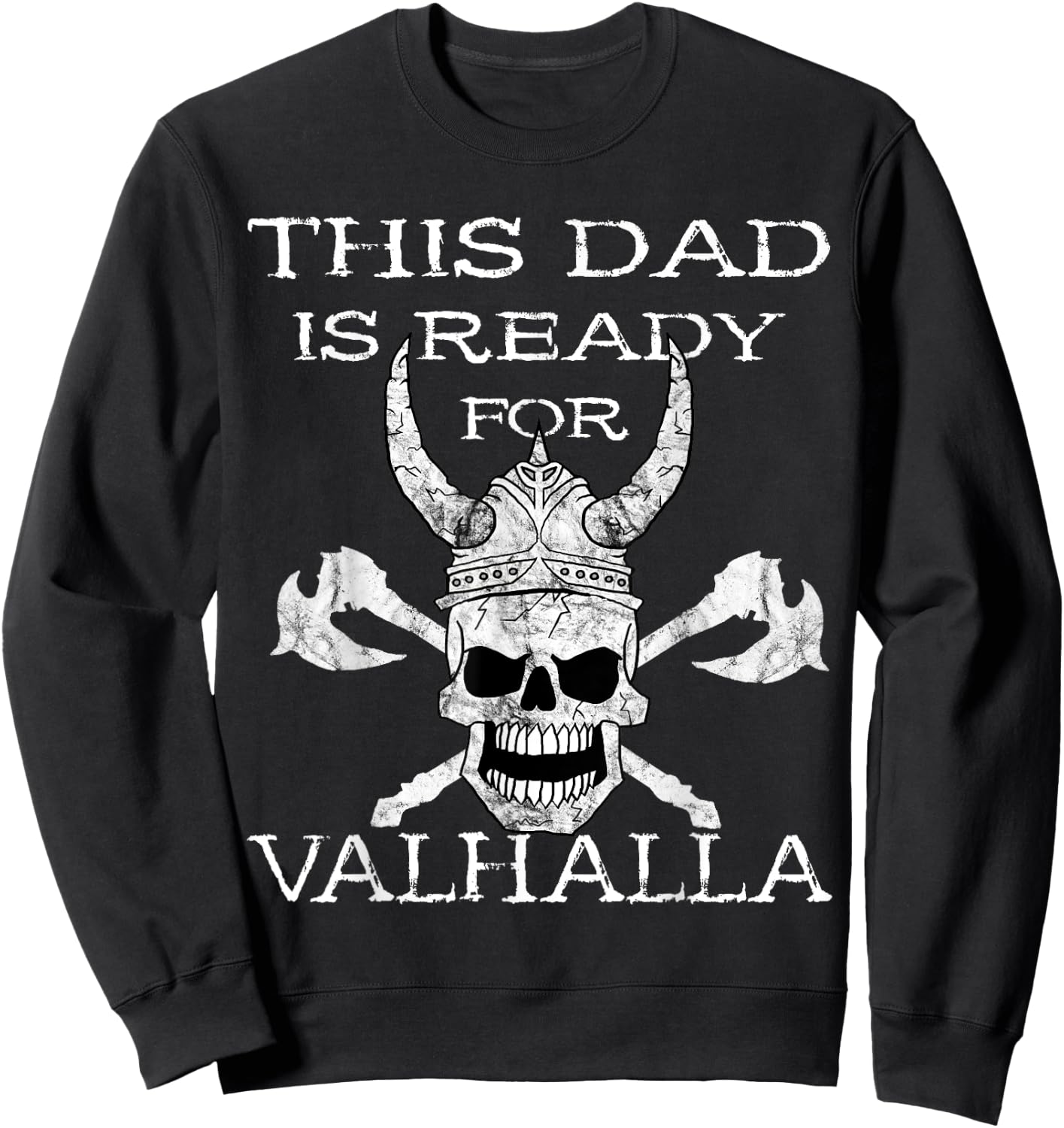 This Dad Is Ready For Valhalla Odin Viking Warrior Skull Sweatshirt - Sweatshirt | Black