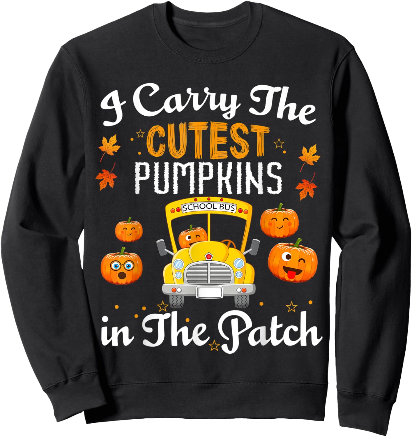 I Carry the Cutest Pumpkins In The Patch School Bus Driver Sweatshirt - Sweatshirt | Black