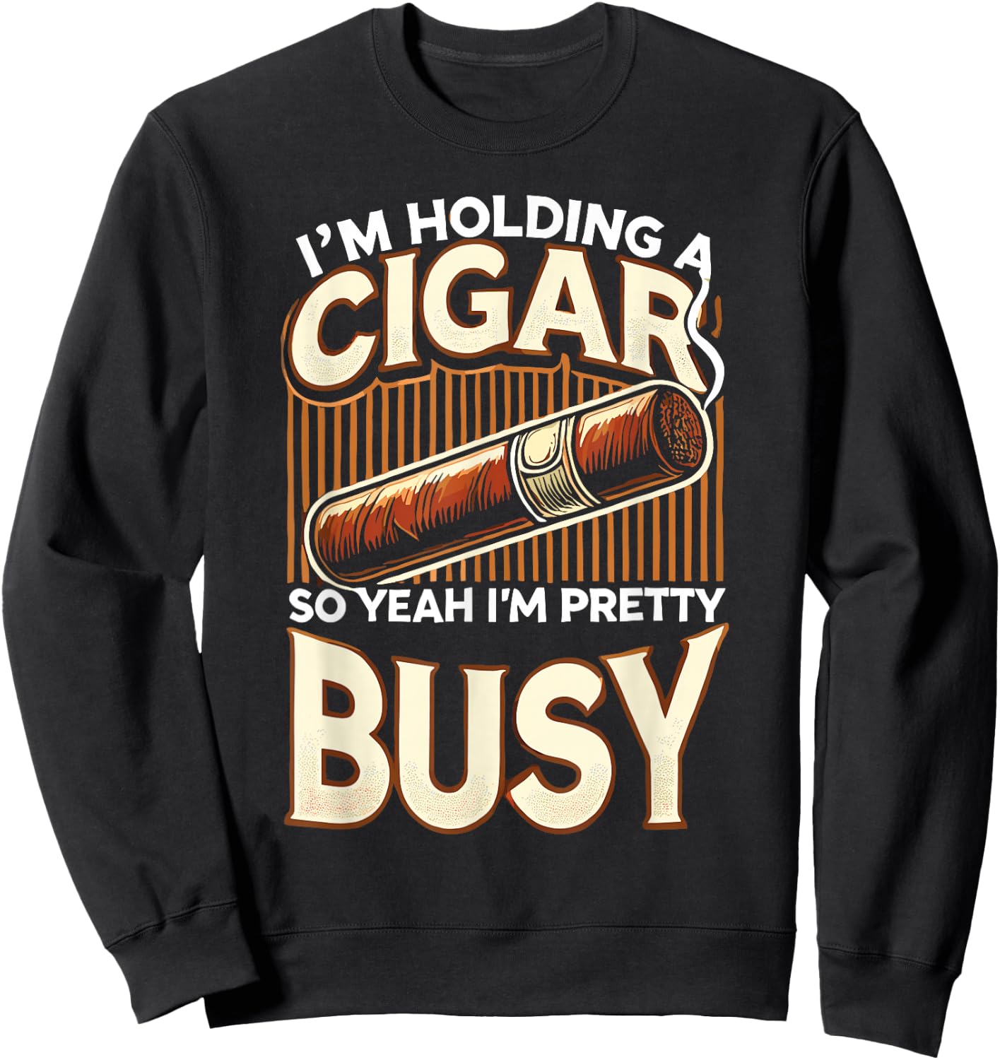 Men Smoking Cigar Smoke I'm Holding A Cigar Sweatshirt - Sweatshirt | Black