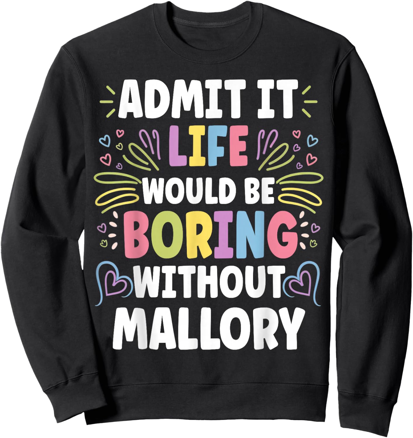 MALLORY Personalized Name Funny Cute Custom MALLORY Name Sweatshirt - Sweatshirt | Black