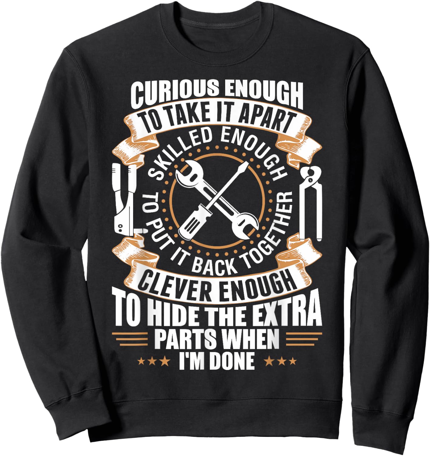 Curious Enough To Take It Apart Clever Enough To Hide Sweatshirt - Sweatshirt | Black