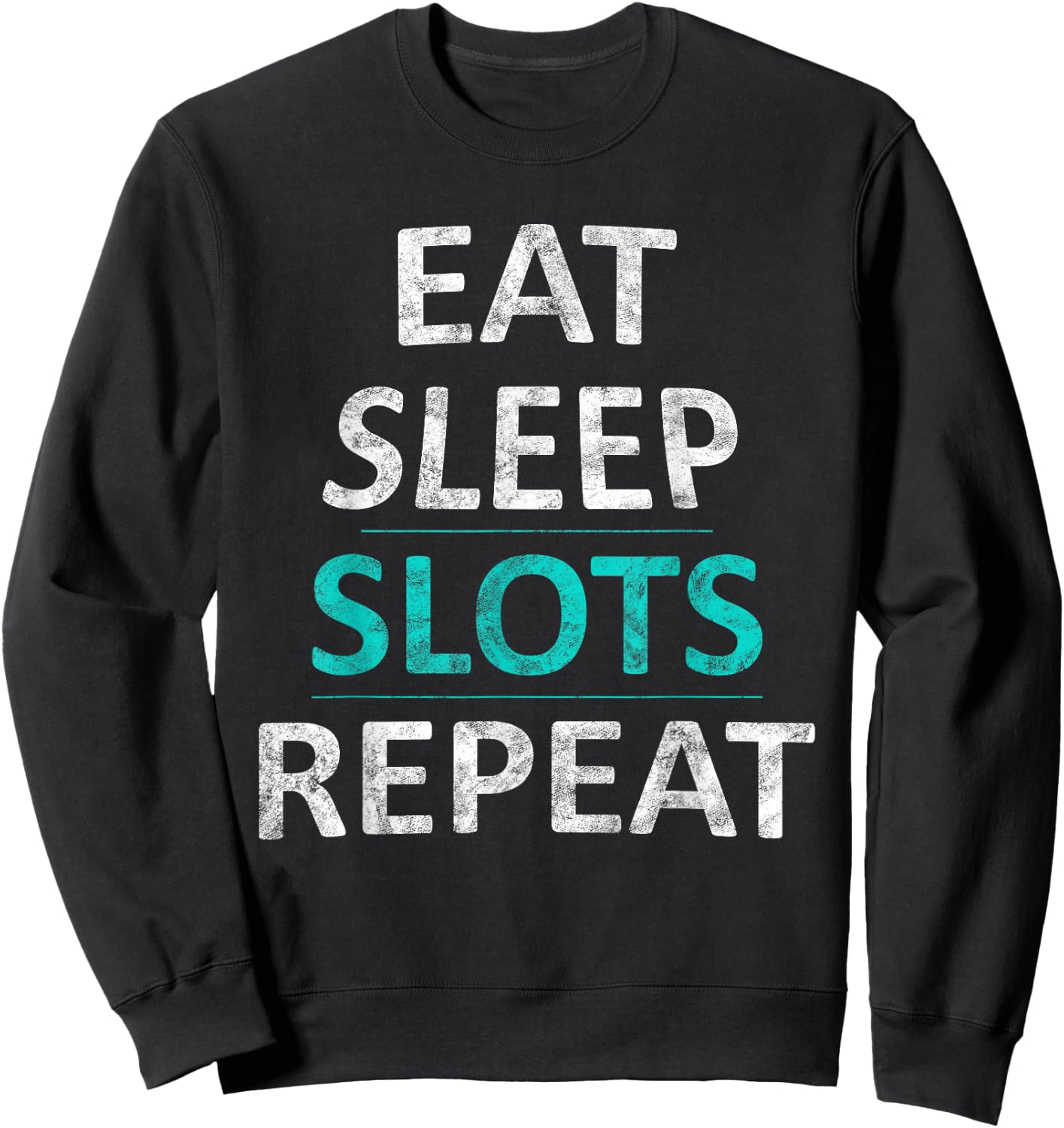 Eat Sleep Slots Repeat Funny Casino Gift Sweatshirt - Sweatshirt | Black