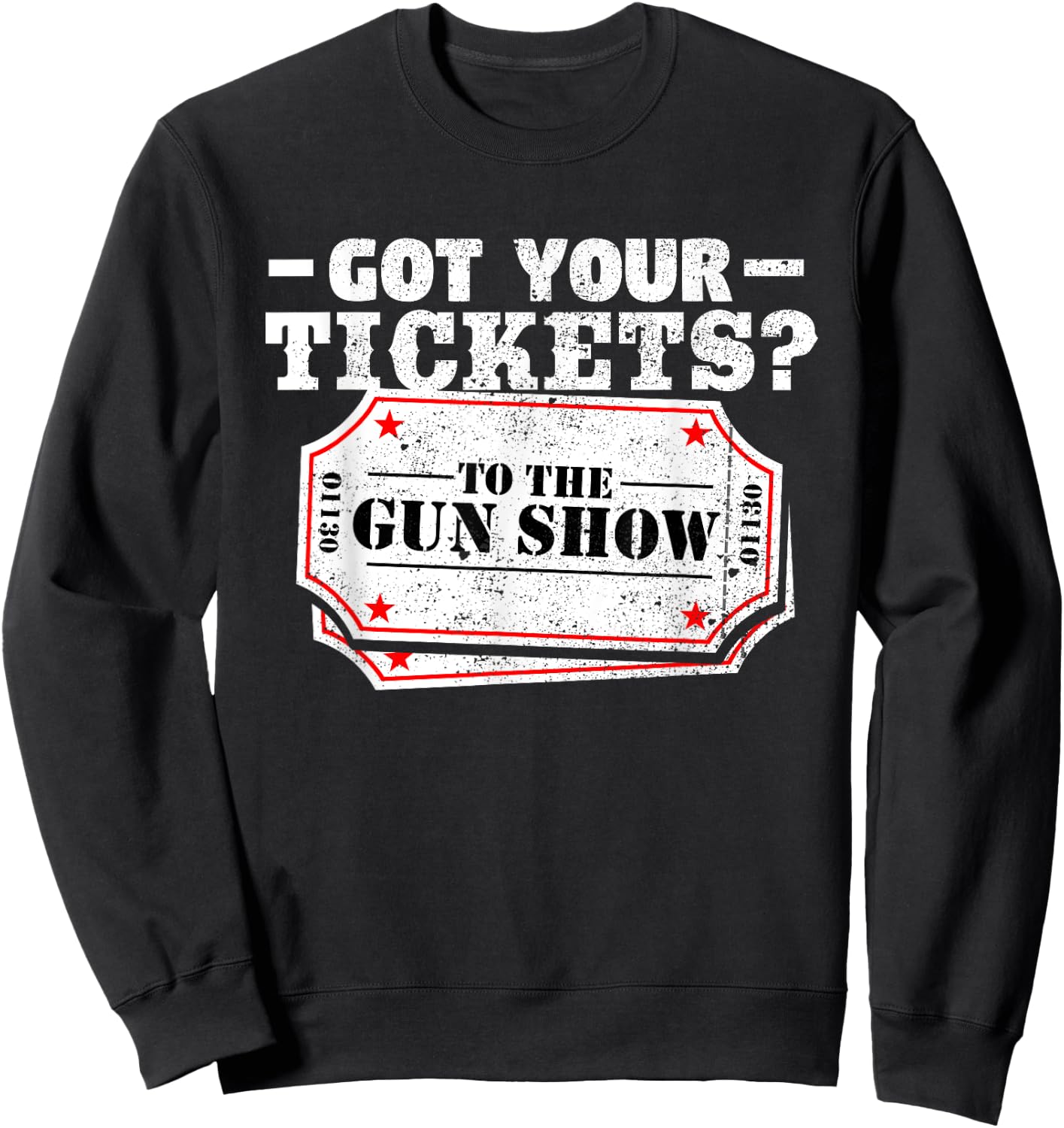 Got Your Tickets To The Gun Show Funny Gym T Shirt Sweatshirt - Sweatshirt | Black