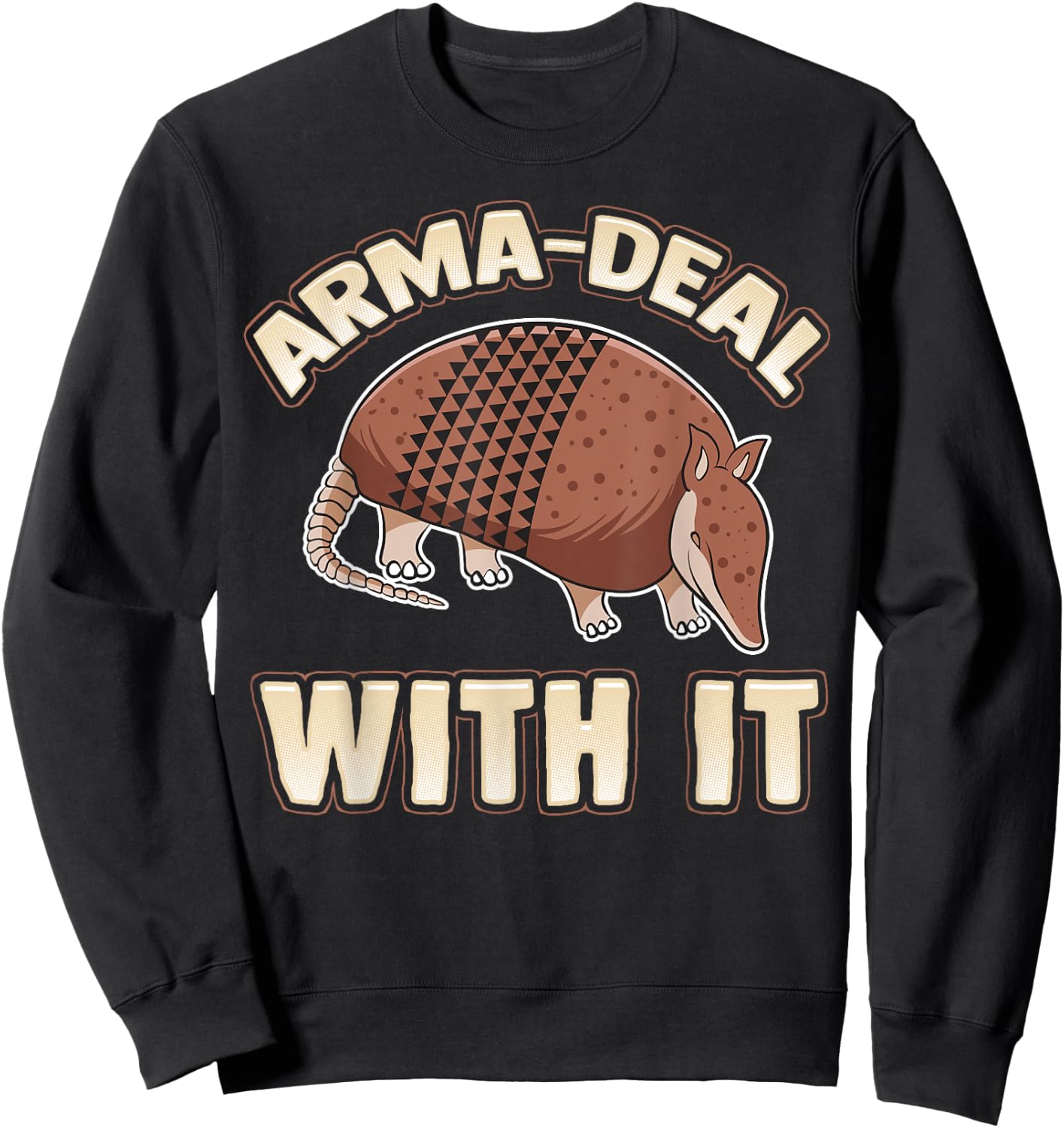 Arma-Deal With It fun pun Armadillo Gift Armadillo Lovers Sweatshirt - Sweatshirt | Black