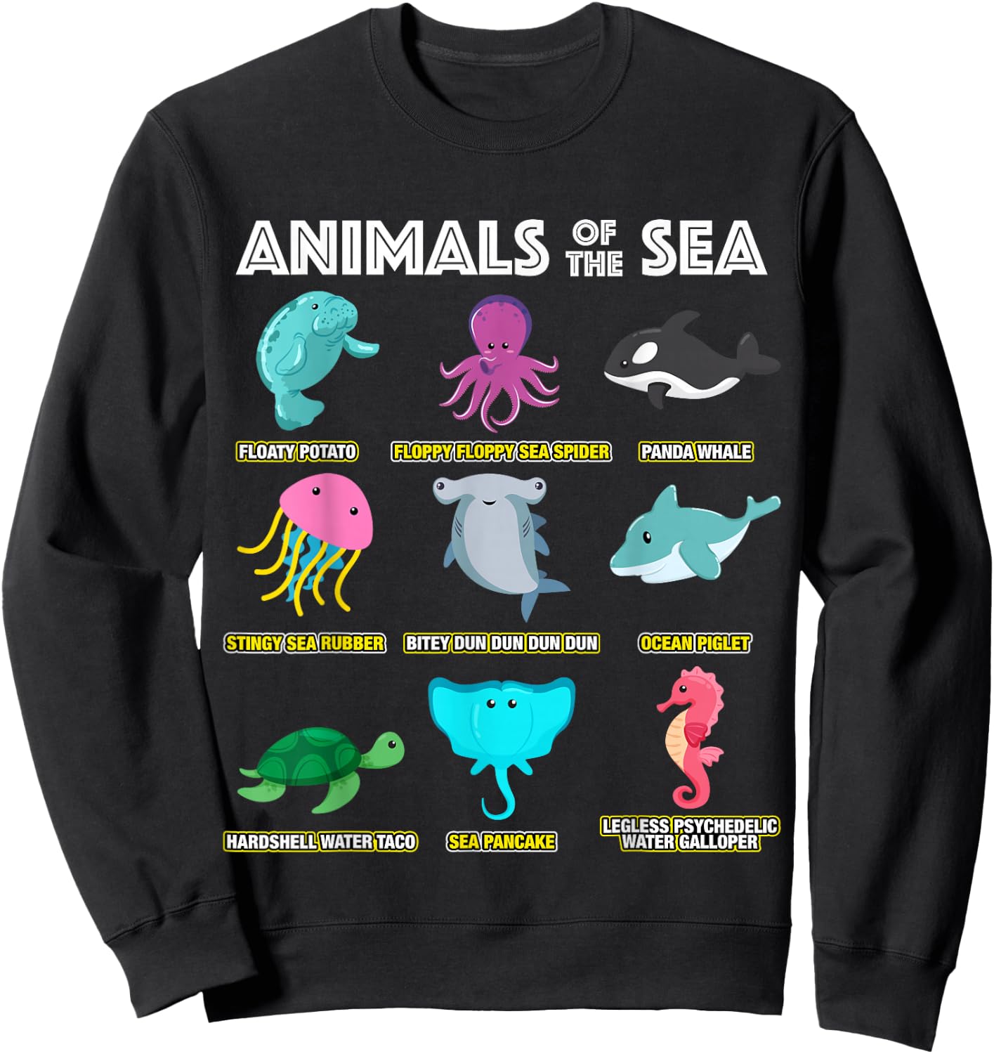 Animals Of The World Sea Creatures Funny Ocean Humor Meme Sweatshirt - Sweatshirt | Black
