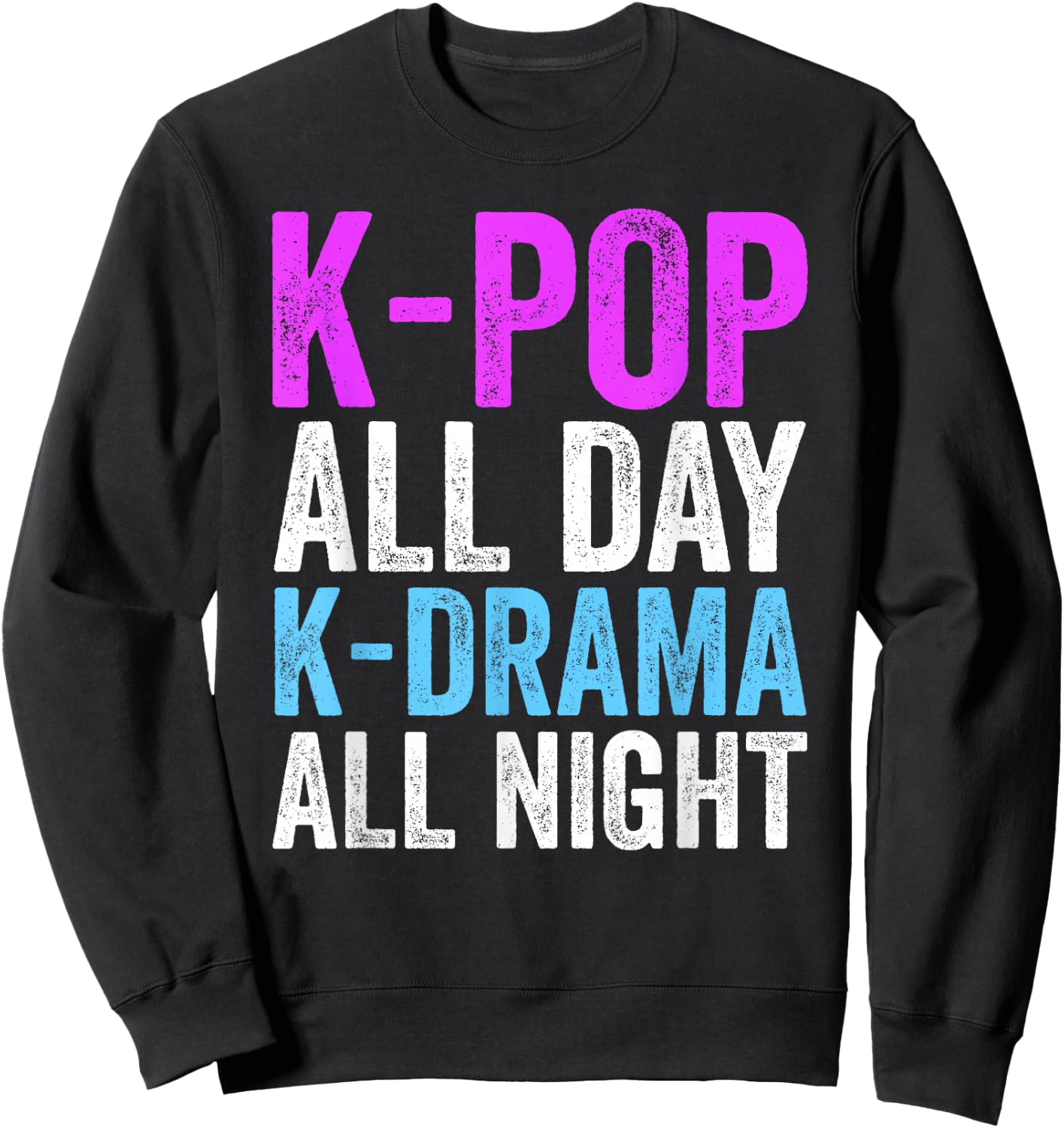 K-Pop All Day K-Drama All Night K-Pop Korea Culture Sweatshirt - Sweatshirt | Black