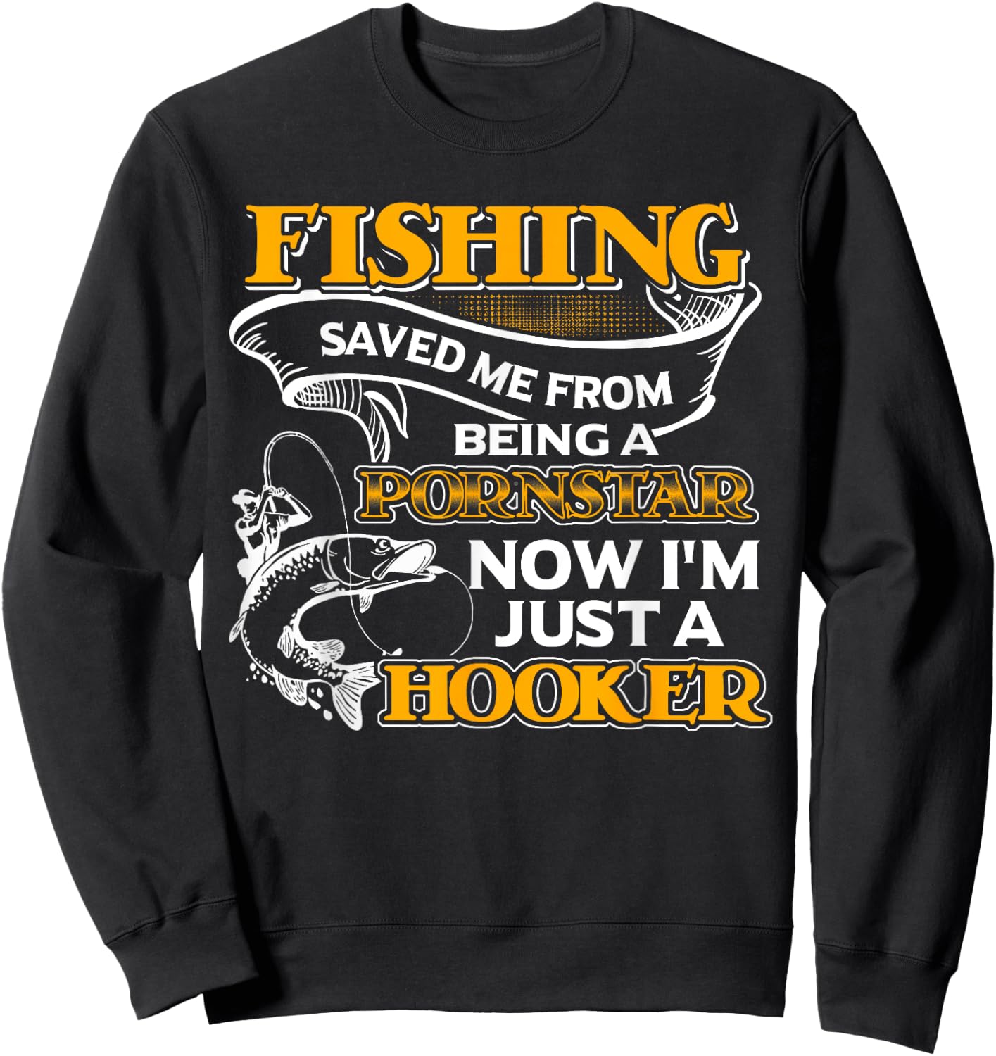 Fishing Saved Me From Becoming Shirt Sweatshirt - Sweatshirt | Black