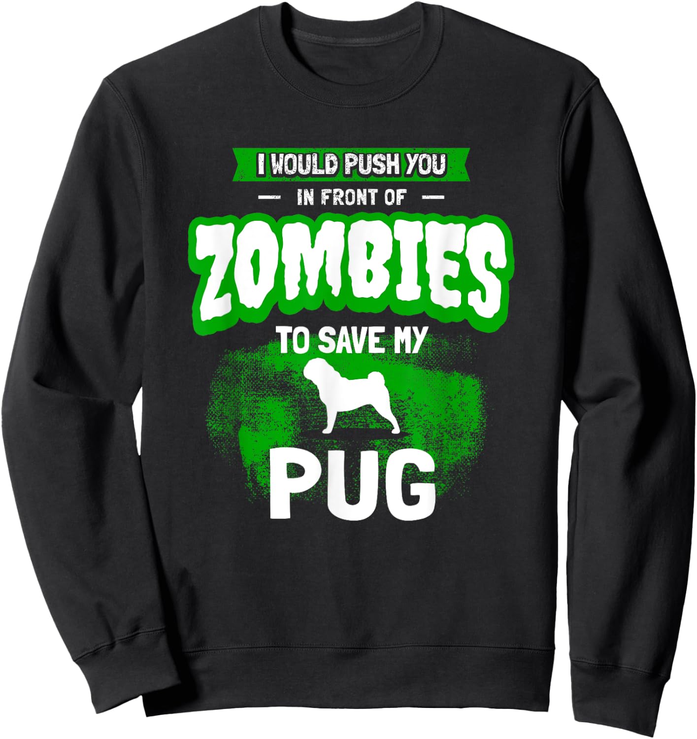 Pug Dog Humor Funny Zombie Gift Sweatshirt - Sweatshirt | Black