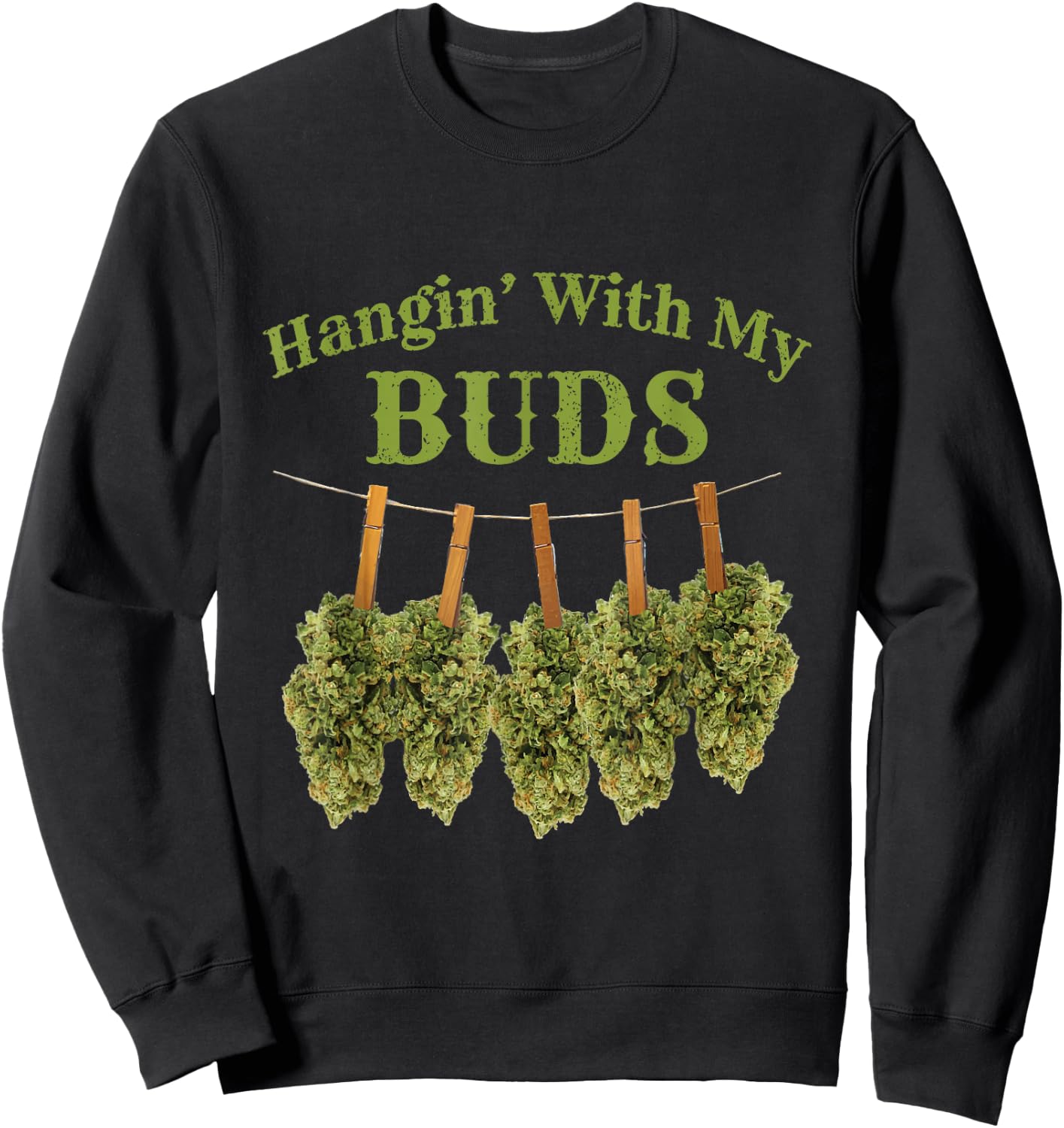 Hanging With My Buds Funny Weed Marijuana Cannabis Sweatshirt - Sweatshirt | Black