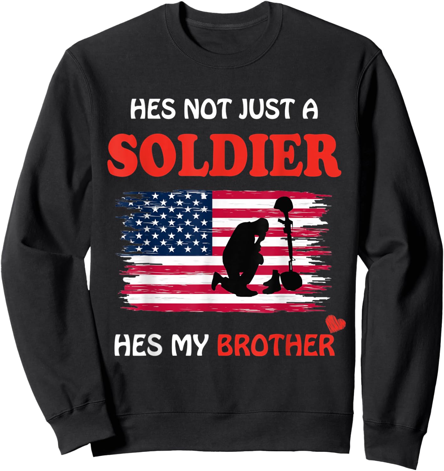 Hes Not Just a Soldier Hes My Brother Military Gifts Sweatshirt - Sweatshirt | Black