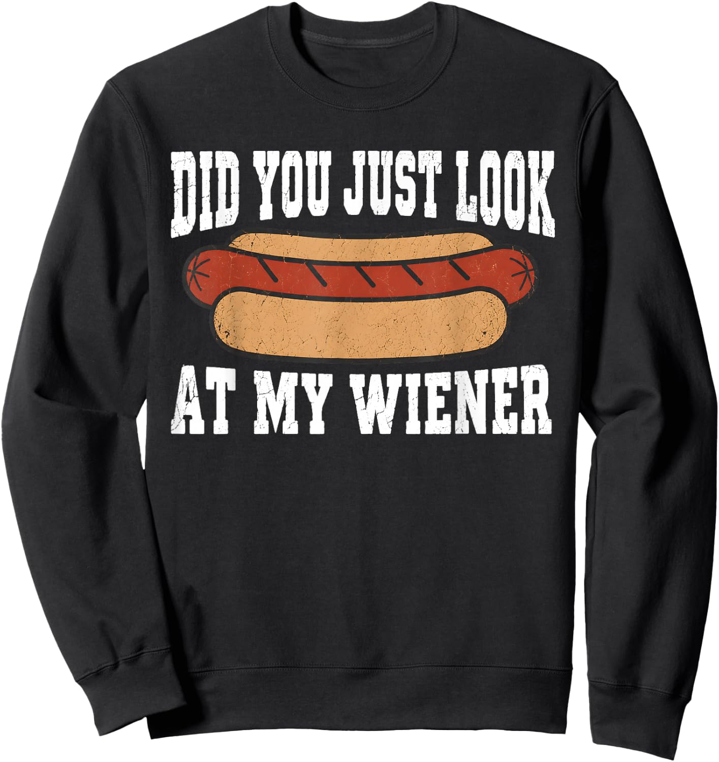 Did You Just Look At My Wiener Funny Hotdog BBQ Retro Sweatshirt - Sweatshirt | Black
