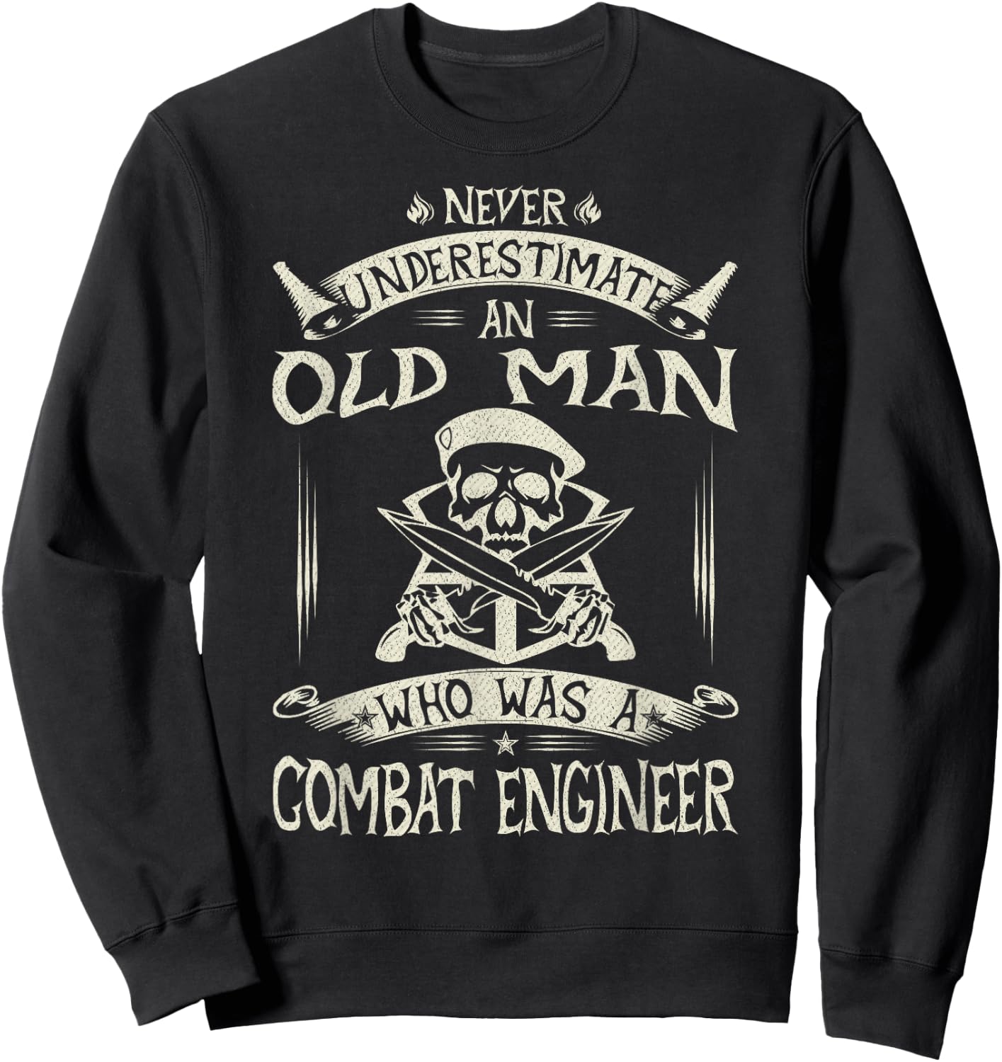 Never Underestimate An Old Man Who Was A Combat Engineer Sweatshirt - Sweatshirt | Black