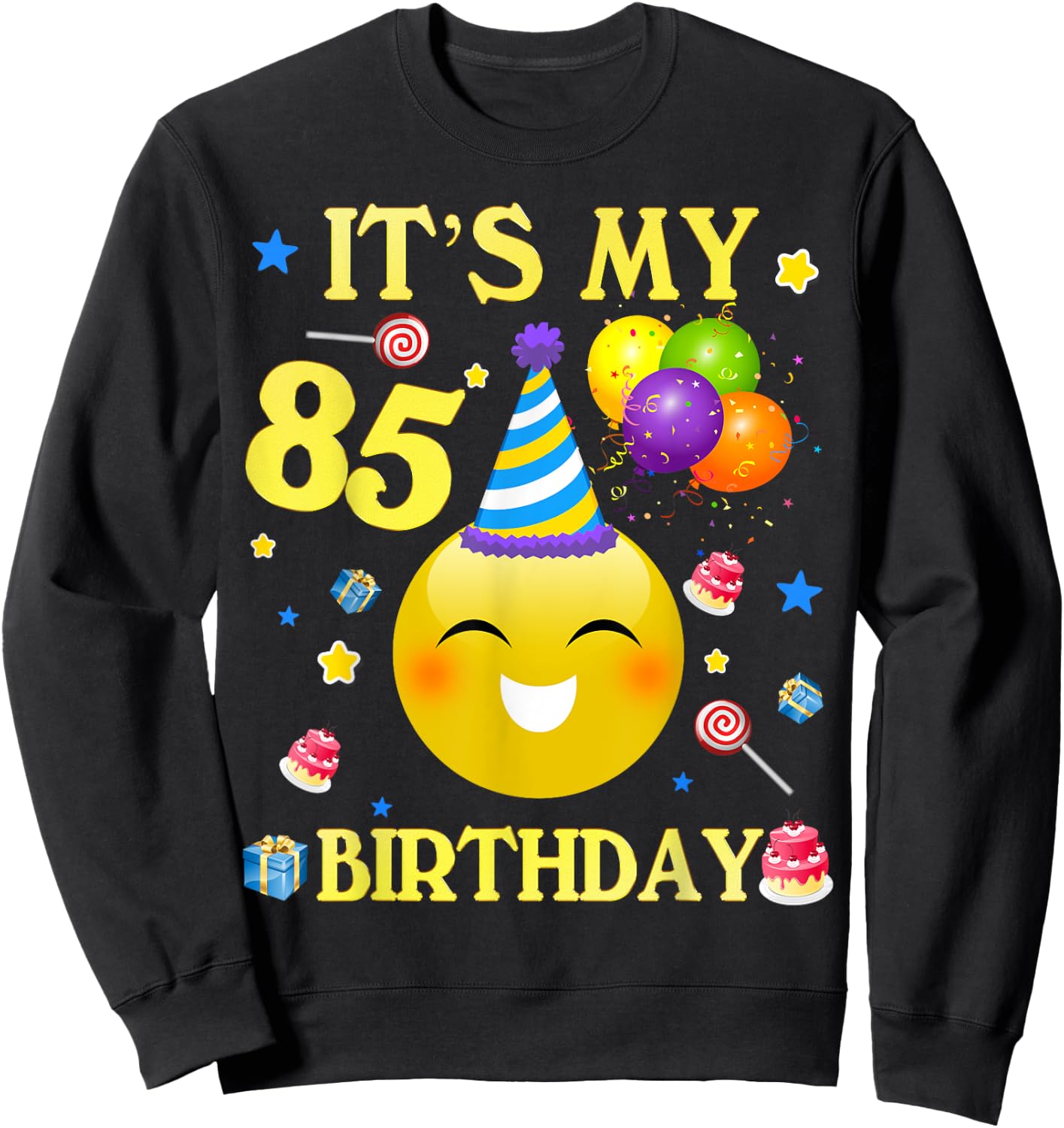 Funny It's My 85th Birthday Shirt Gift 85 Years Old 85th Sweatshirt - Sweatshirt | Black